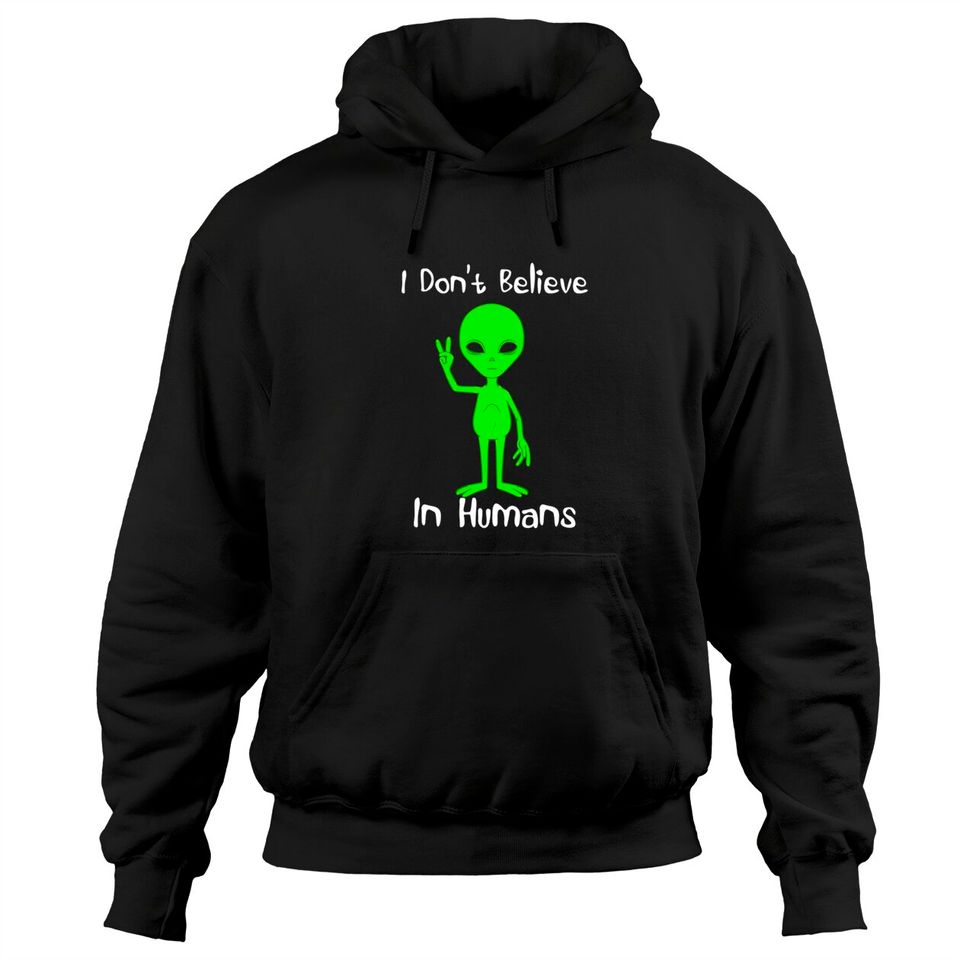 I Don't Believe In Space Humans Outer UFO Alien - Adult & Kids T-Shirts, Sweatshirts & Hoodies apparel design preview 1