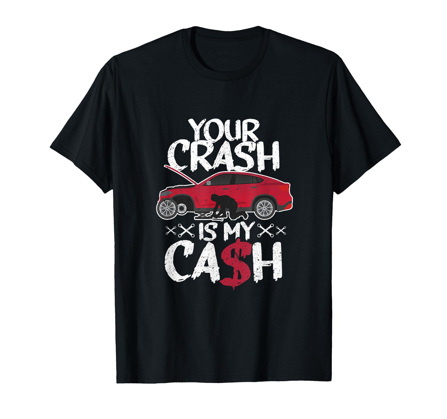 Your Crash Is My Cash Wrecked Car T-Shirt - Unique Graphic Men Women - T-Shirt, Sweatshirt, Hoodie