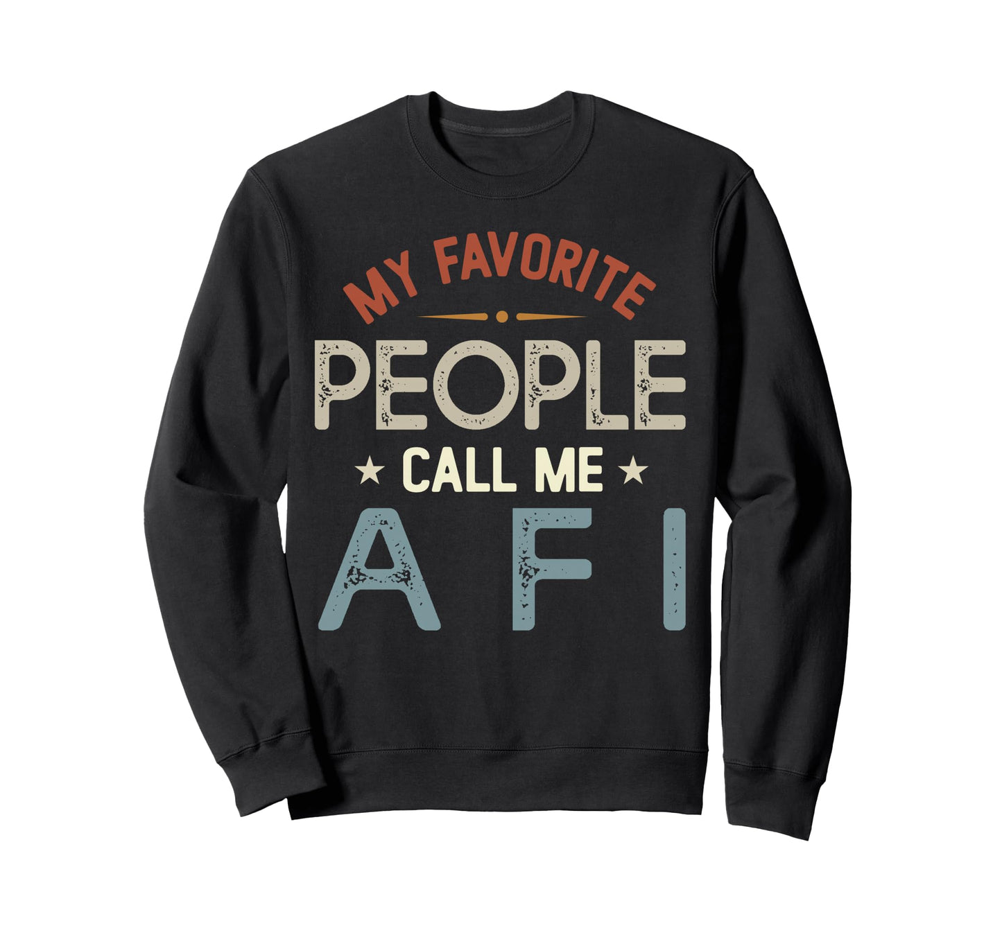 My Favorite People Call Me Afi Sweatshirt - Fun Novelty Design for Adults - T-Shirt, Sweatshirt, Hoodie