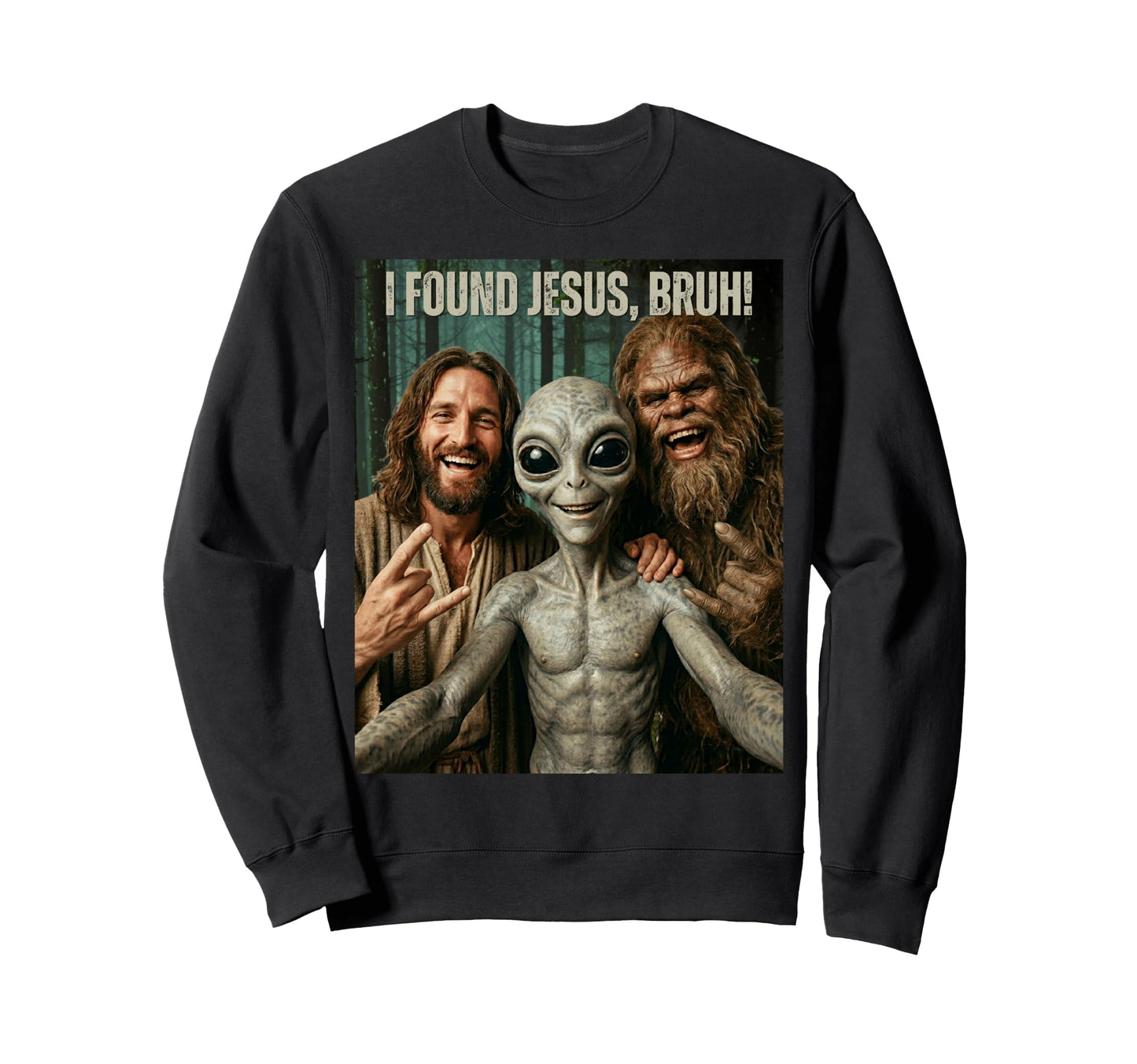 Bruh Bigfoot Alien Jesus Rock Hand Sweatshirt - Novelty Apparel Unisex - T-Shirt, Sweatshirt, Hoodie