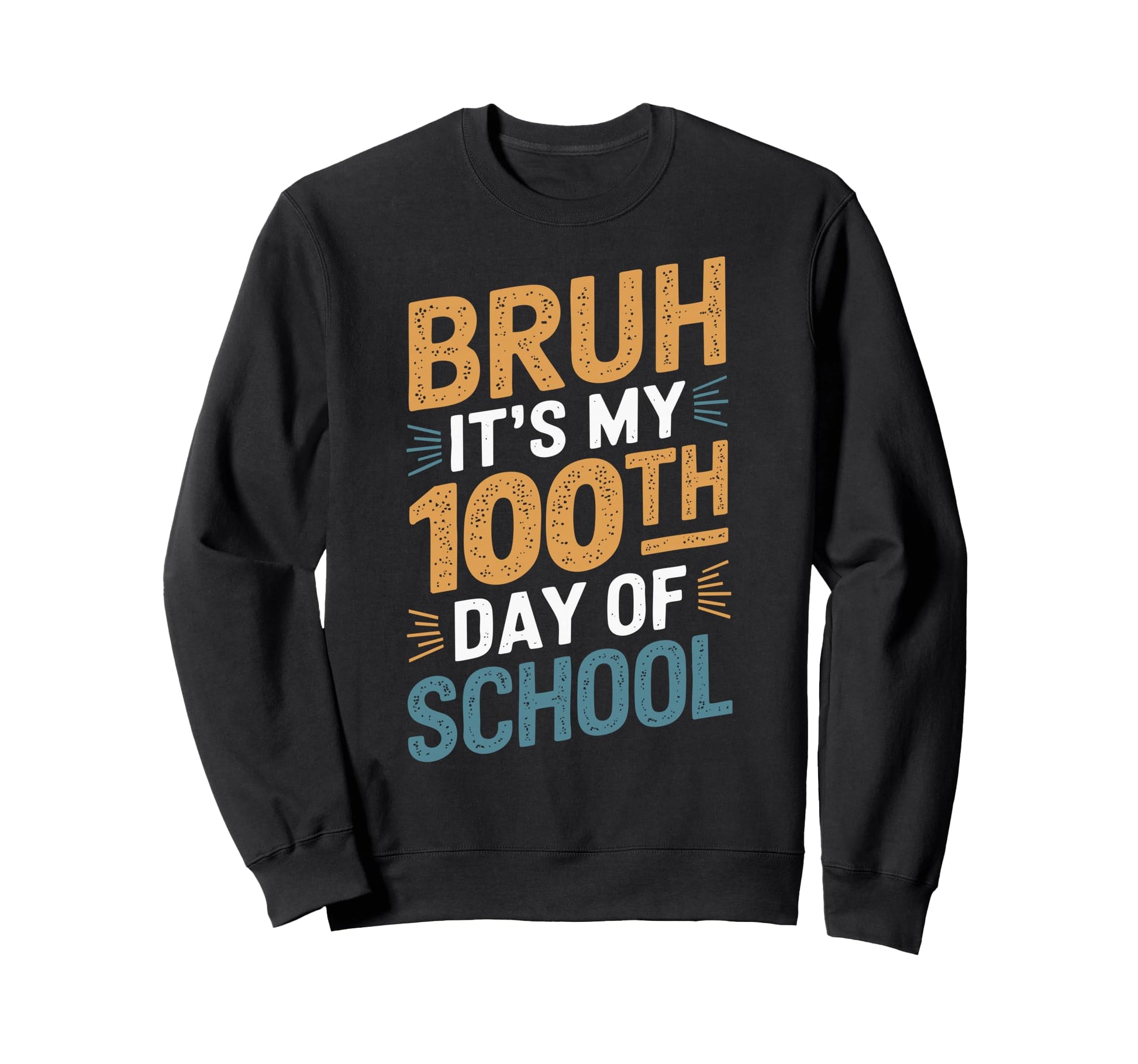 Bruh Its My 100Th Day School Sweatshirt - Casual Everyday Wear for Adults - T-Shirt, Sweatshirt, Hoodie