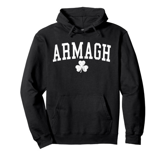 Armagh Ireland St Patricks Day Hoodie - Fun Novelty Design Unisex - T-Shirt, Sweatshirt, Hoodie