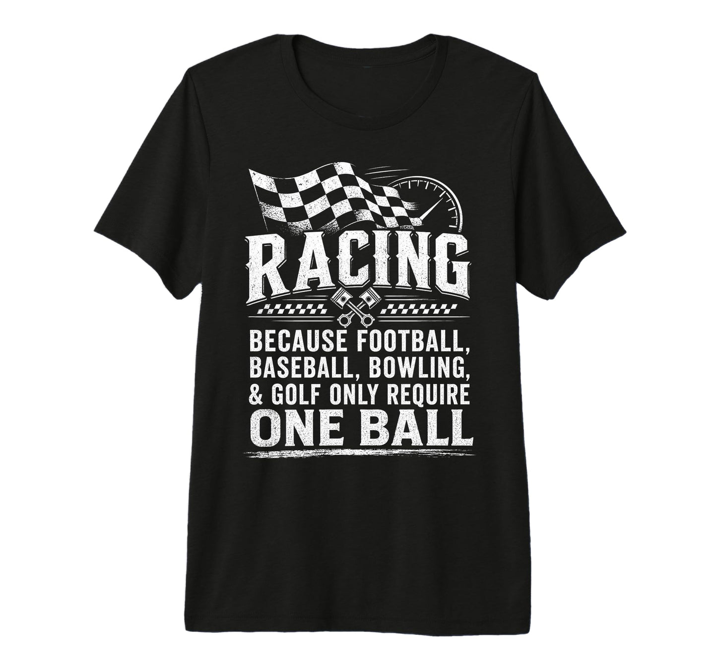 Racing Because Football Baseball Only T-Shirt - Unique Graphic for Adults - T-Shirt, Sweatshirt, Hoodie