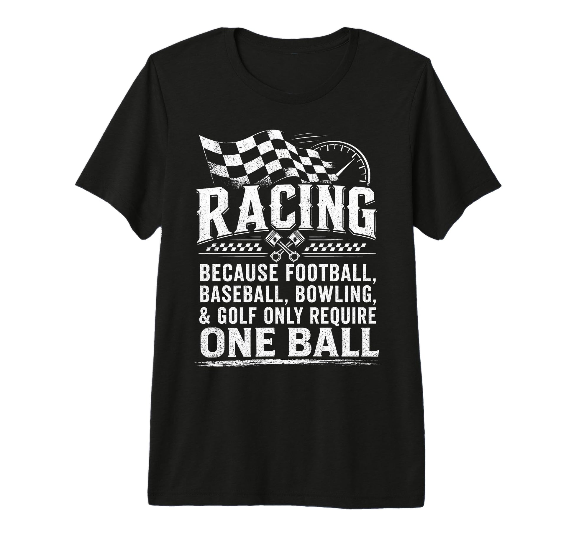 Racing Because Football Baseball Only T-Shirt - Unique Graphic for Adults - T-Shirt, Sweatshirt, Hoodie
