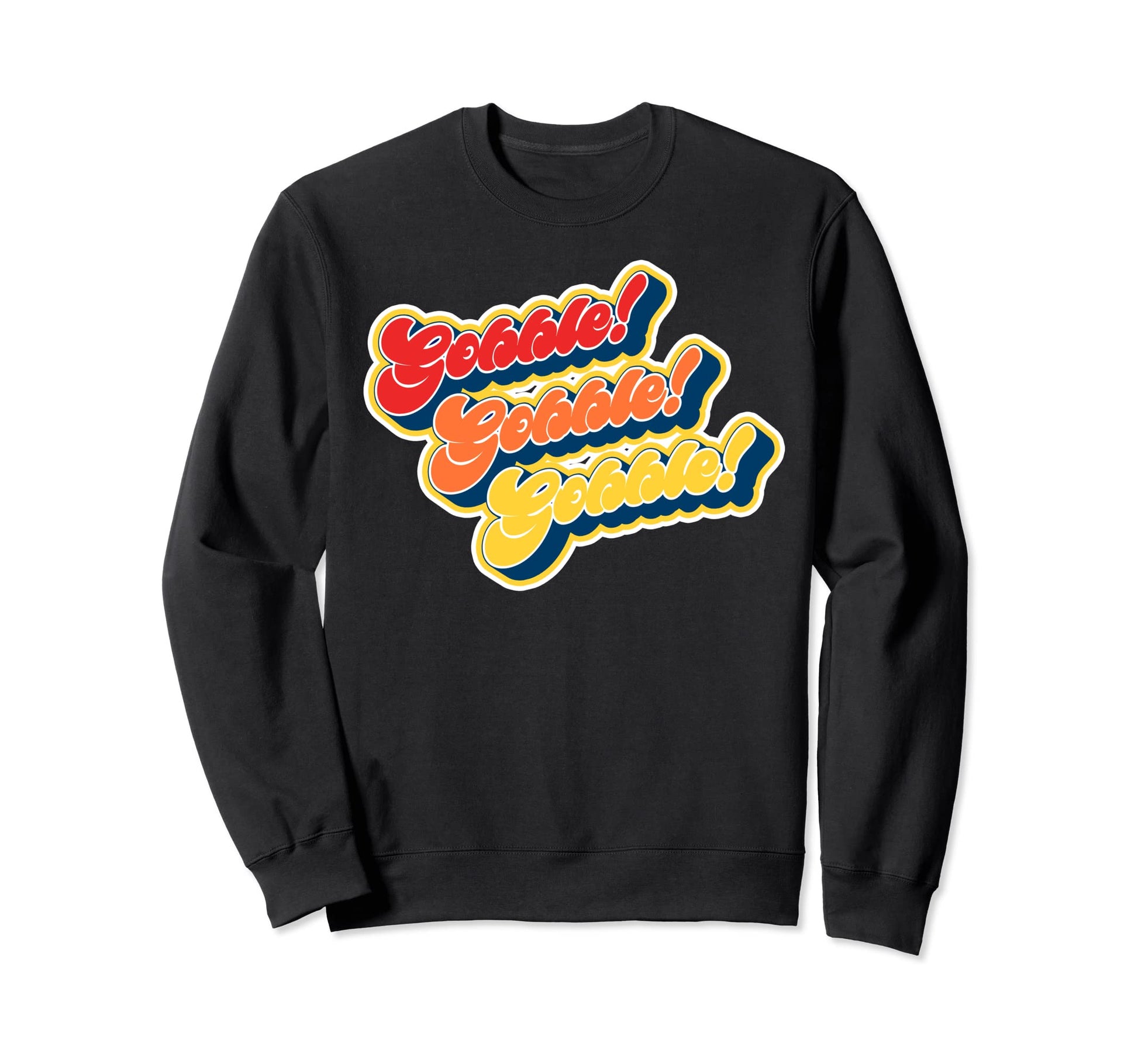 Gobble Gobble Thanksgiving Funny 80S Sweatshirt - Trendy Graphic Men Women - T-Shirt, Sweatshirt, Hoodie