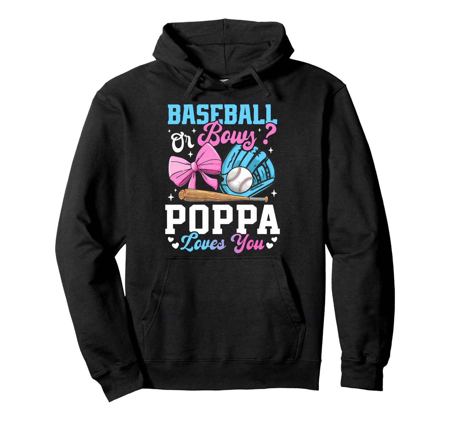 Baseball Or Bows Poppa Loves You Hoodie - Casual Everyday Wear Men Women - T-Shirt, Sweatshirt, Hoodie
