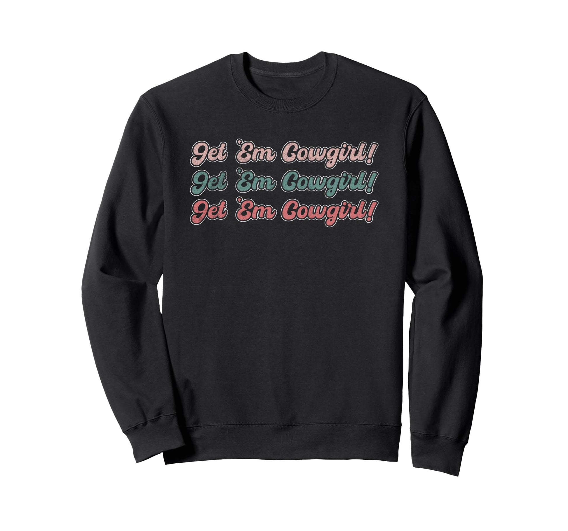 Get Em Cowgirl Western Rodeo Sweatshirt - Unique Graphic Men Women - T-Shirt, Sweatshirt, Hoodie