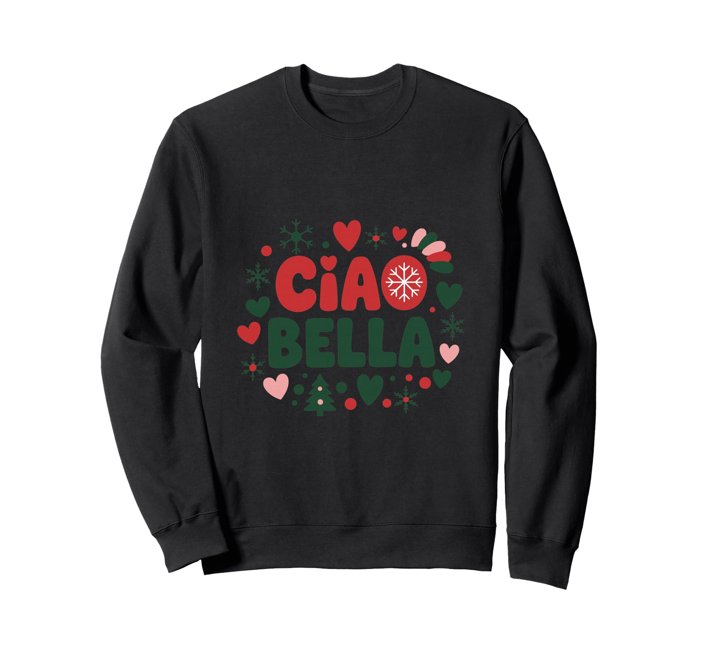 Ciao Bella Italian Holiday Sweatshirt - Novelty Apparel for Adults - T-Shirt, Sweatshirt, Hoodie