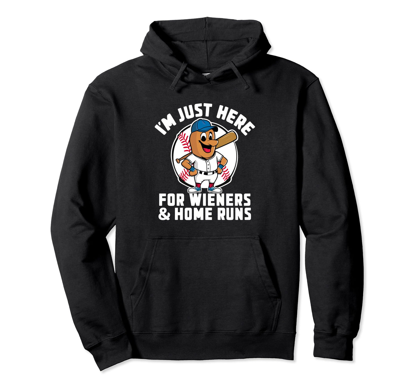 Im Just Here Wieners Homeruns Funny Hoodie - Unique Graphic for Adults - T-Shirt, Sweatshirt, Hoodie