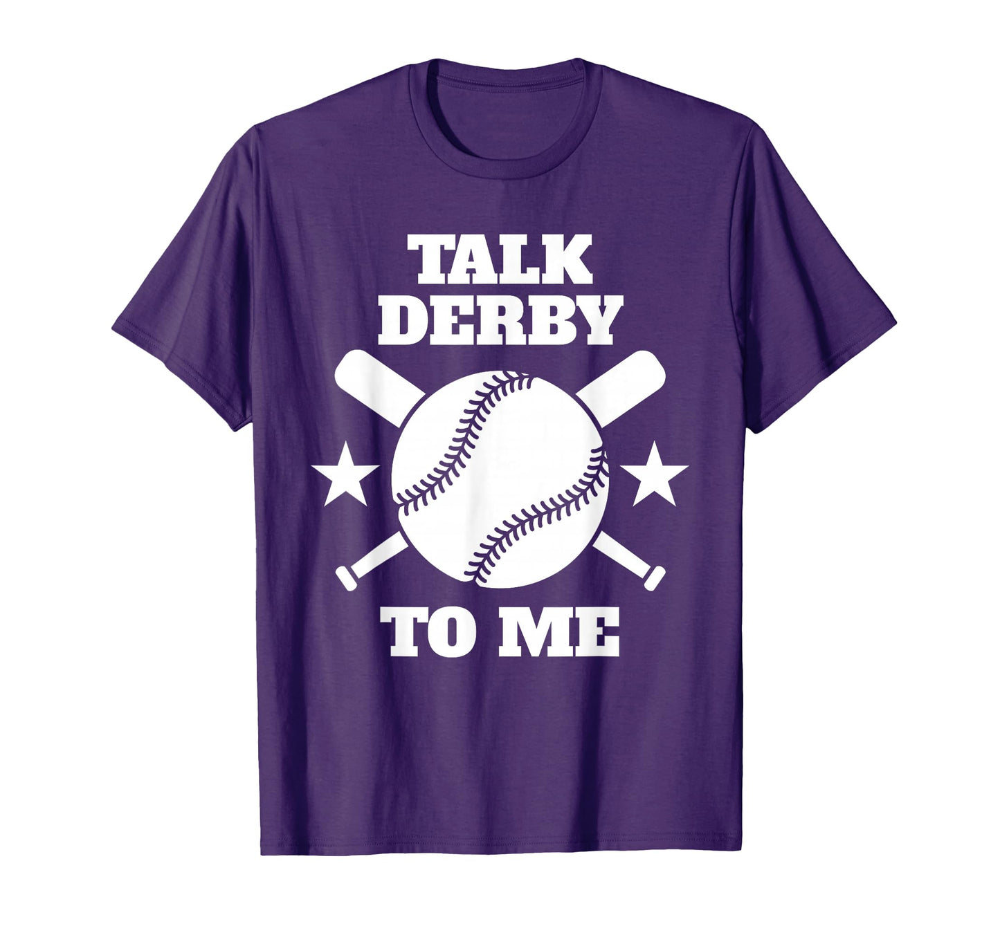 Talk Derby To Me Baseball Home T-Shirt - Casual Everyday Wear Men Women - T-Shirt, Sweatshirt, Hoodie