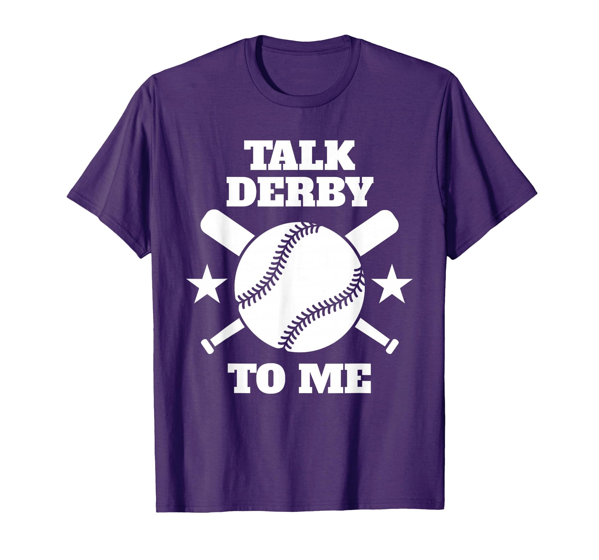 Talk Derby To Me Baseball Home T-Shirt - Casual Everyday Wear Men Women - T-Shirt, Sweatshirt, Hoodie