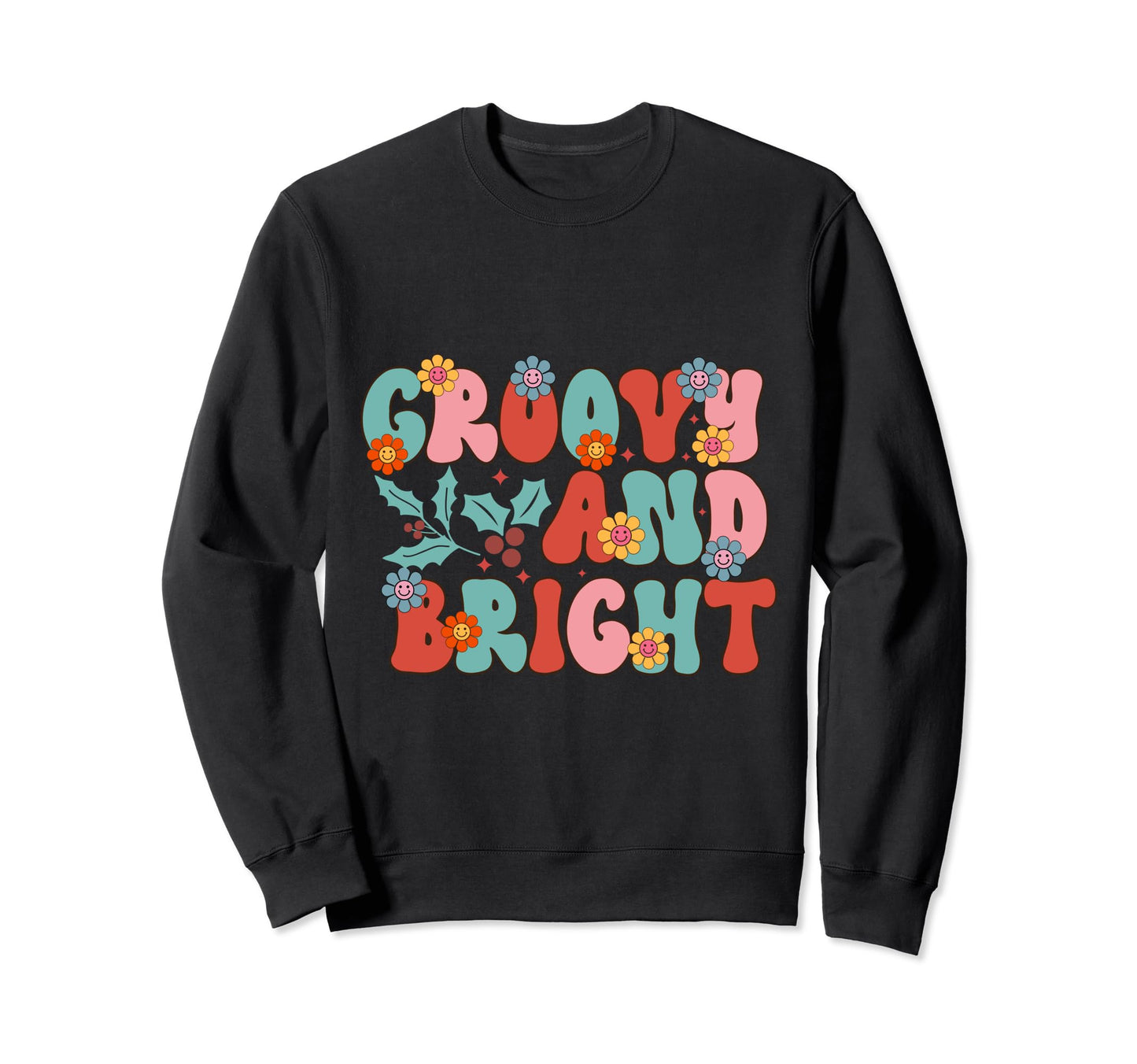 Groovy Bright Word Art Sweatshirt - Casual Everyday Wear for Adults - T-Shirt, Sweatshirt, Hoodie
