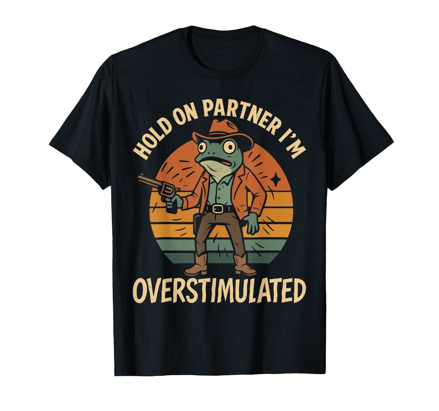 Funny Hold Partner Im Overstimulated T-Shirt - Custom Art Print for Adults - T-Shirt, Sweatshirt, Hoodie