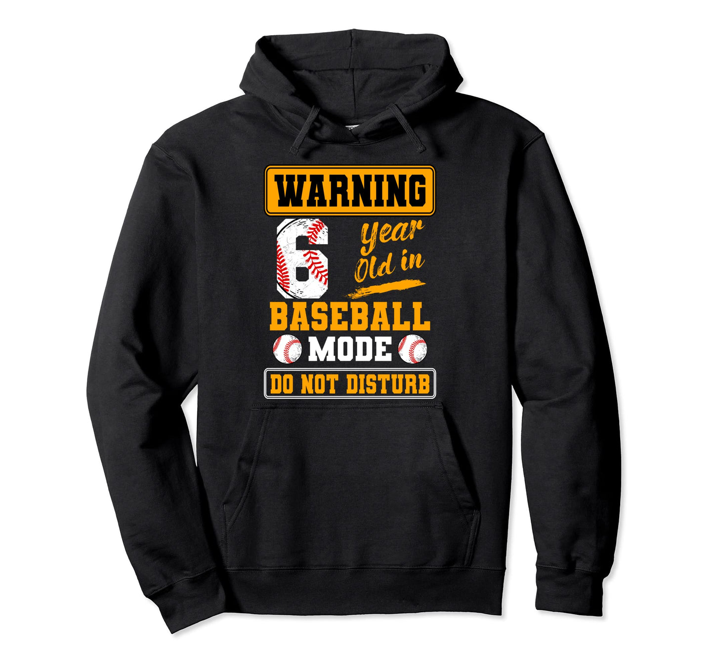 Warning 6 Year Old Baseball Mode Do Not Hoodie - Novelty Apparel Unisex - T-Shirt, Sweatshirt, Hoodie