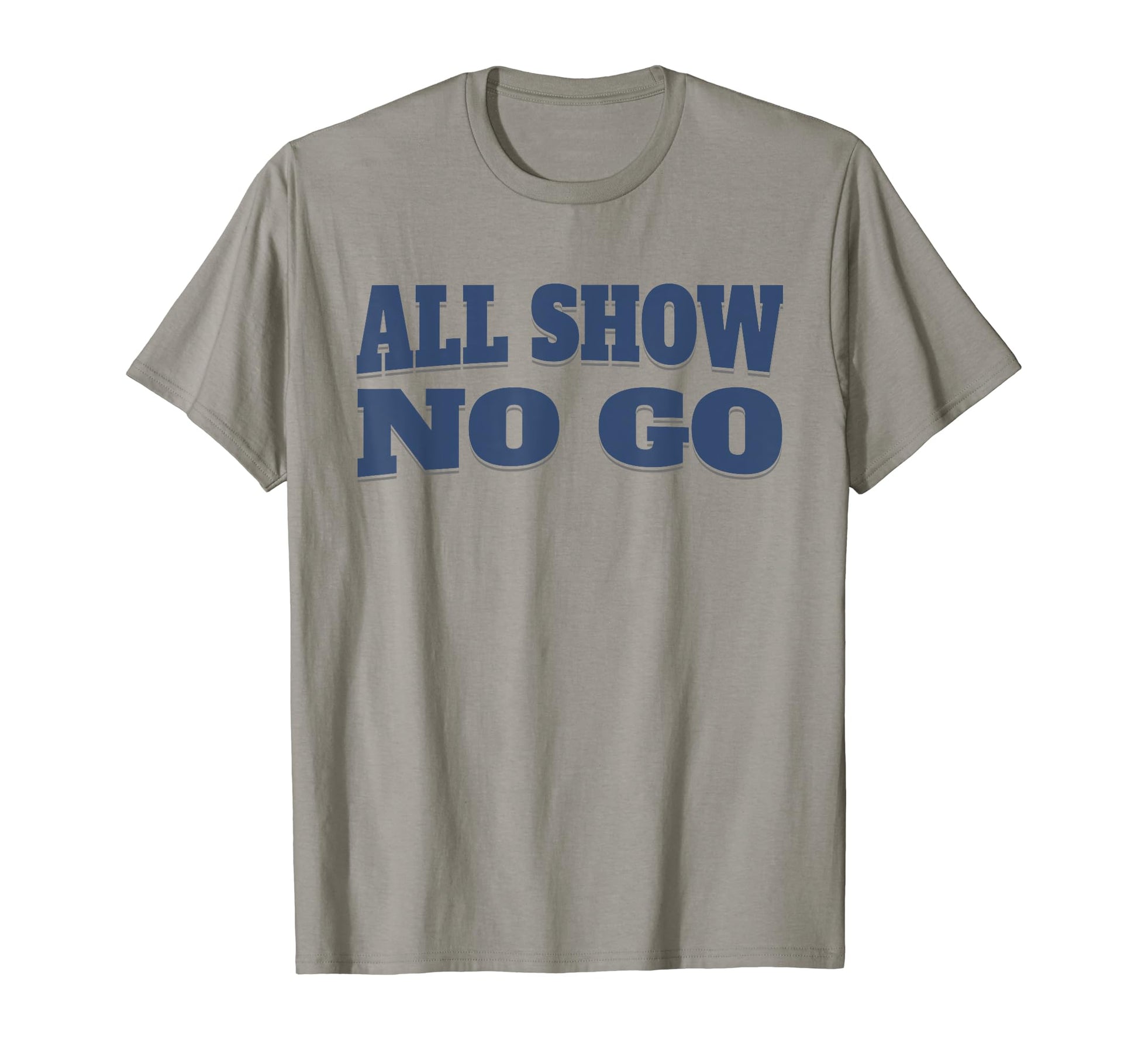 All Show No Go Funny Car Lovers Muscle T-Shirt - Trendy Graphic Men Women - T-Shirt, Sweatshirt, Hoodie