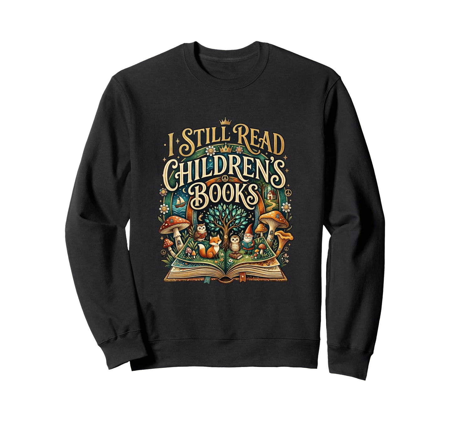 I Still Read Childrens Books Sweatshirt - Novelty Apparel for Adults - T-Shirt, Sweatshirt, Hoodie