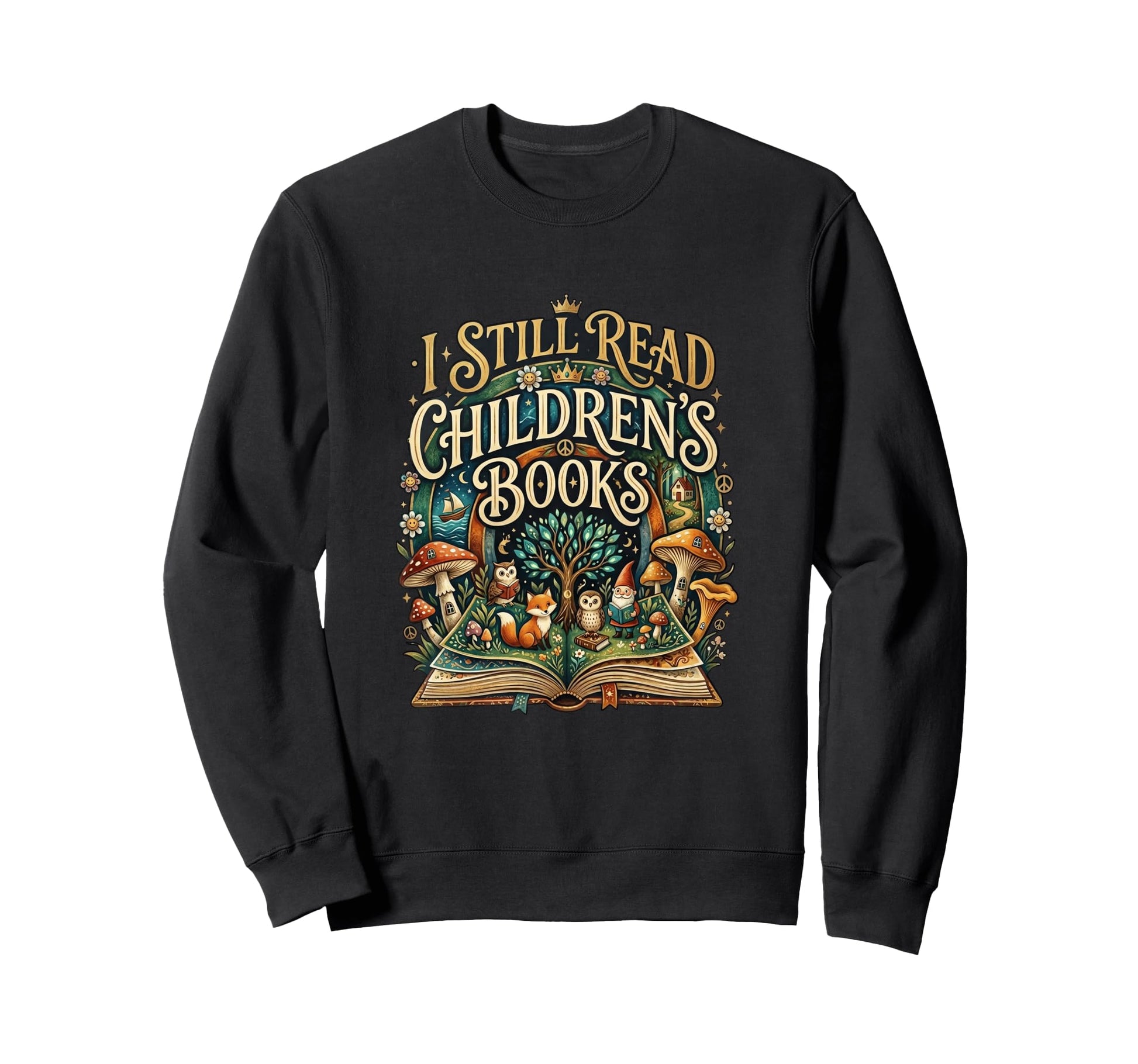 I Still Read Childrens Books Sweatshirt - Novelty Apparel for Adults - T-Shirt, Sweatshirt, Hoodie
