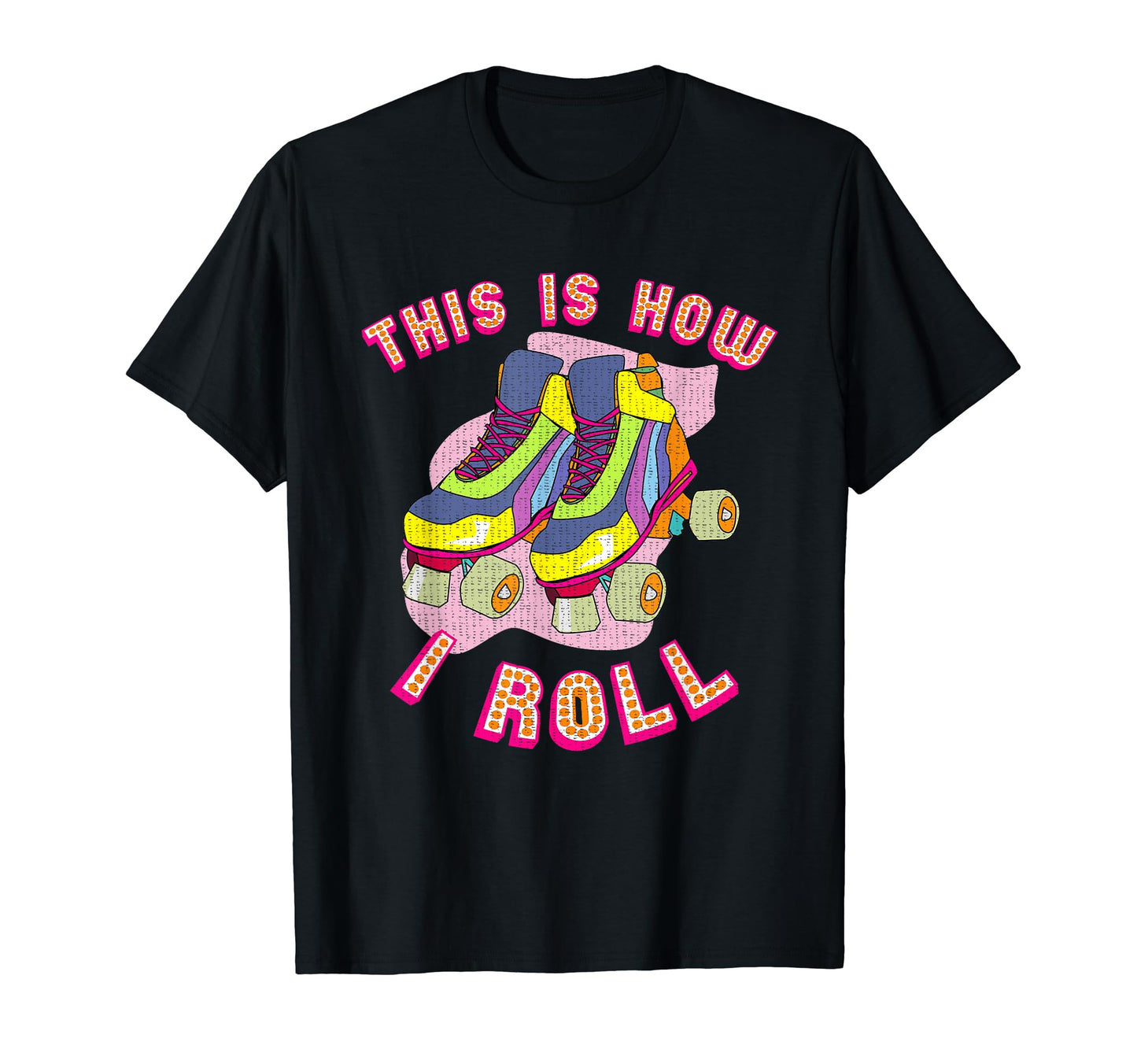 This Is How I Roll 80S Roller Skate T-Shirt - Novelty Apparel Unisex - T-Shirt, Sweatshirt, Hoodie