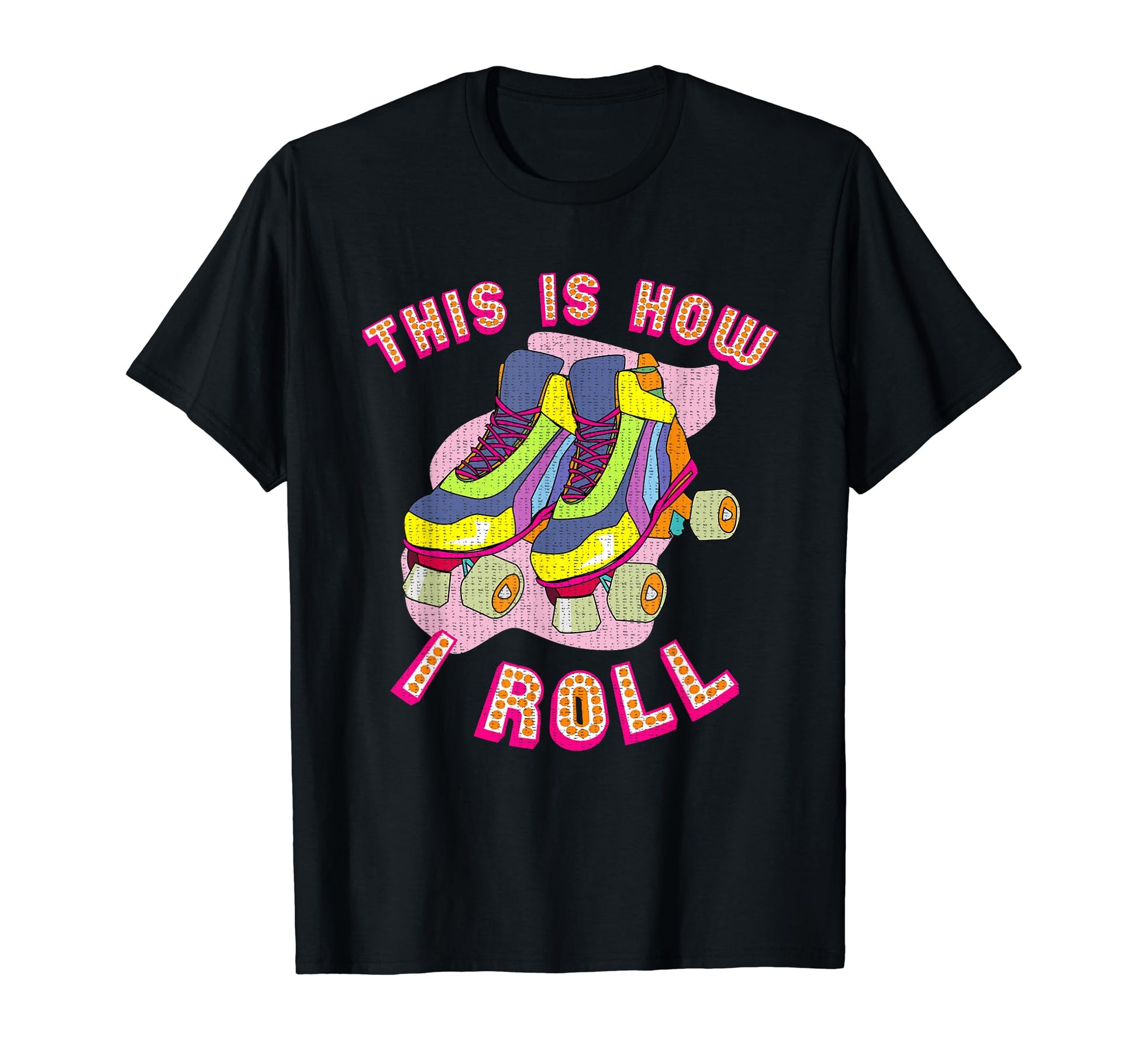 This Is How I Roll 80S Roller Skate T-Shirt - Novelty Apparel Unisex - T-Shirt, Sweatshirt, Hoodie