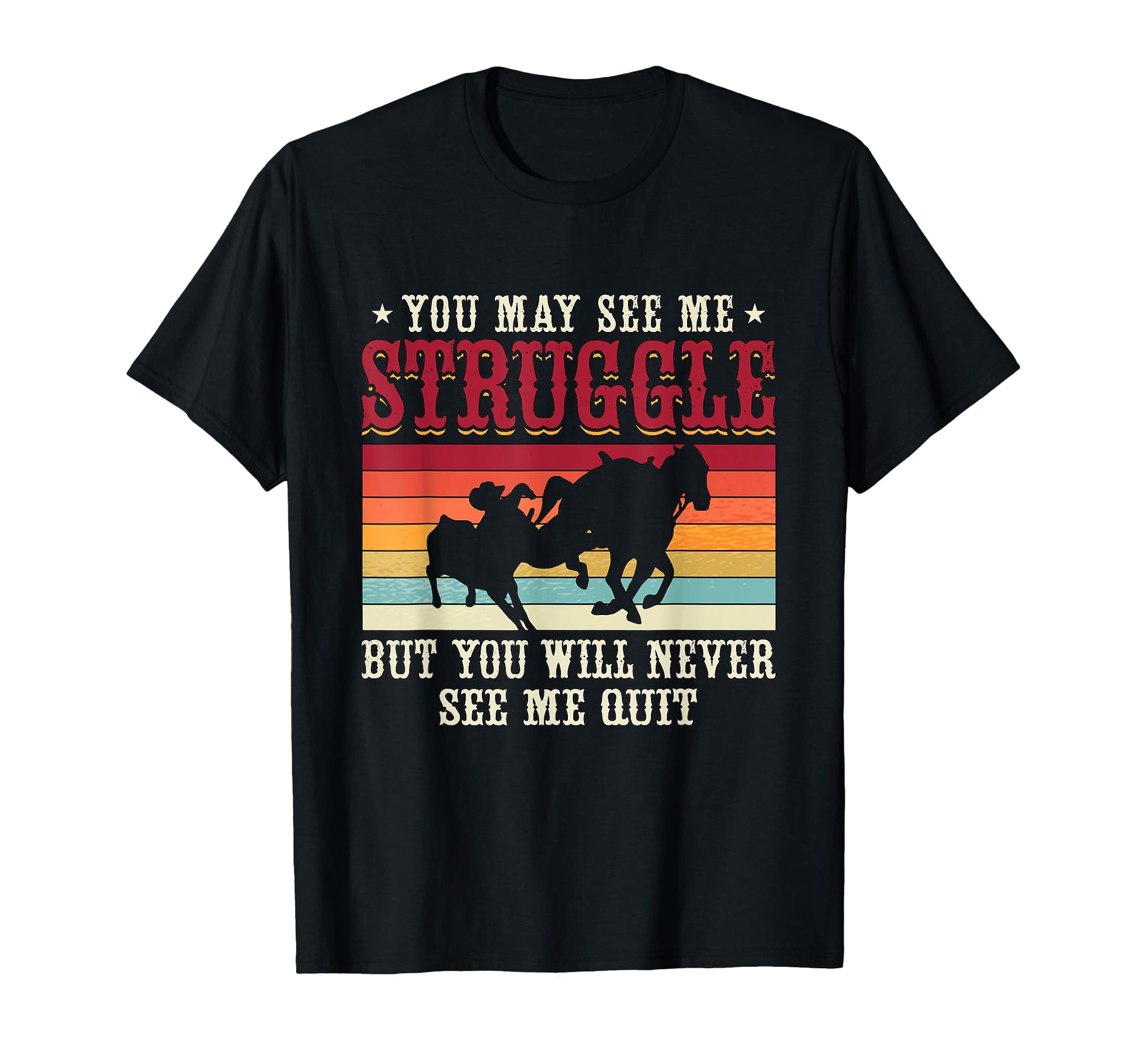 You May See Me Struggle Western T-Shirt - Minimalist Print for Adults - T-Shirt, Sweatshirt, Hoodie