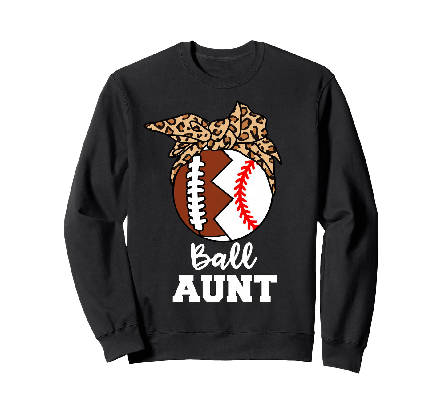 Ball Aunt Funny Football Baseball Aunt Sweatshirt - Graphic Print Men Women - T-Shirt, Sweatshirt, Hoodie