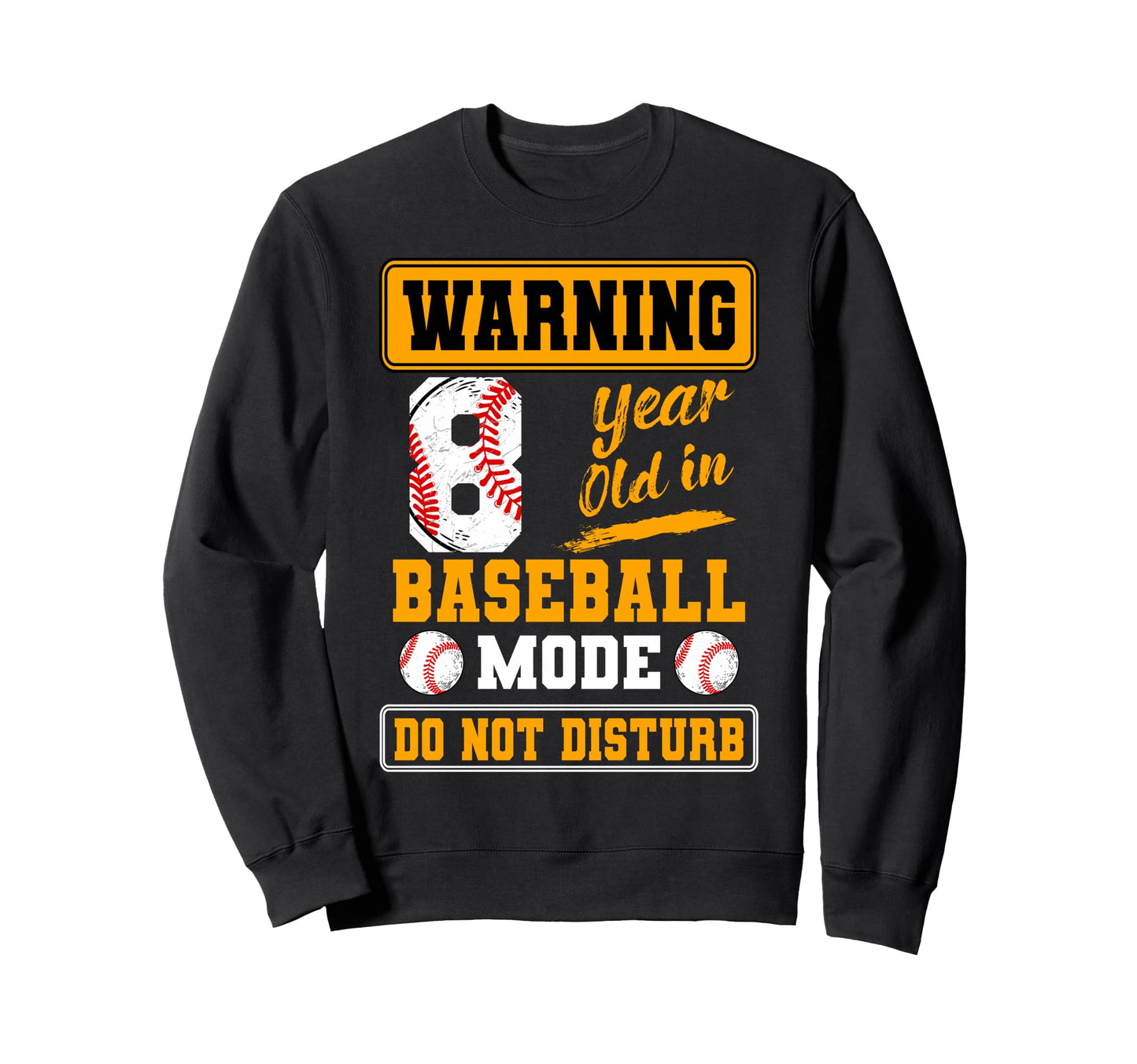 Warning 8 Year Old Baseball Mode Sweatshirt - Streetwear Style for Adults - T-Shirt, Sweatshirt, Hoodie