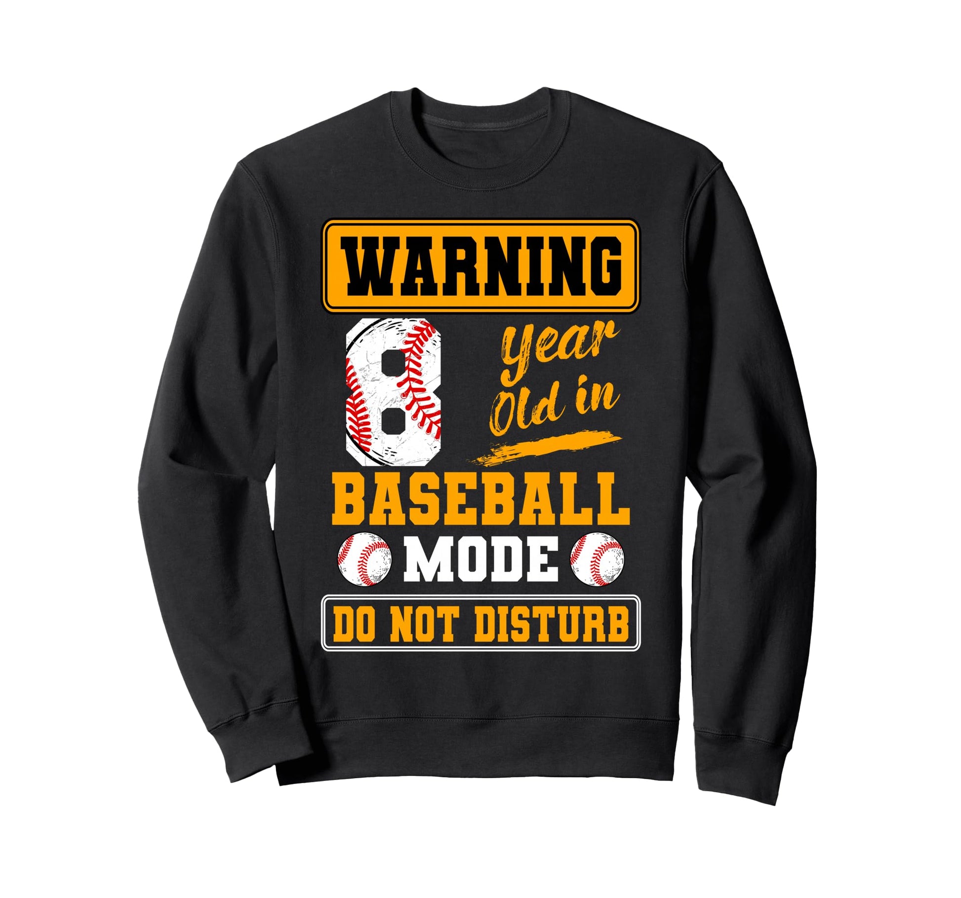 Warning 8 Year Old Baseball Mode Sweatshirt - Streetwear Style for Adults - T-Shirt, Sweatshirt, Hoodie