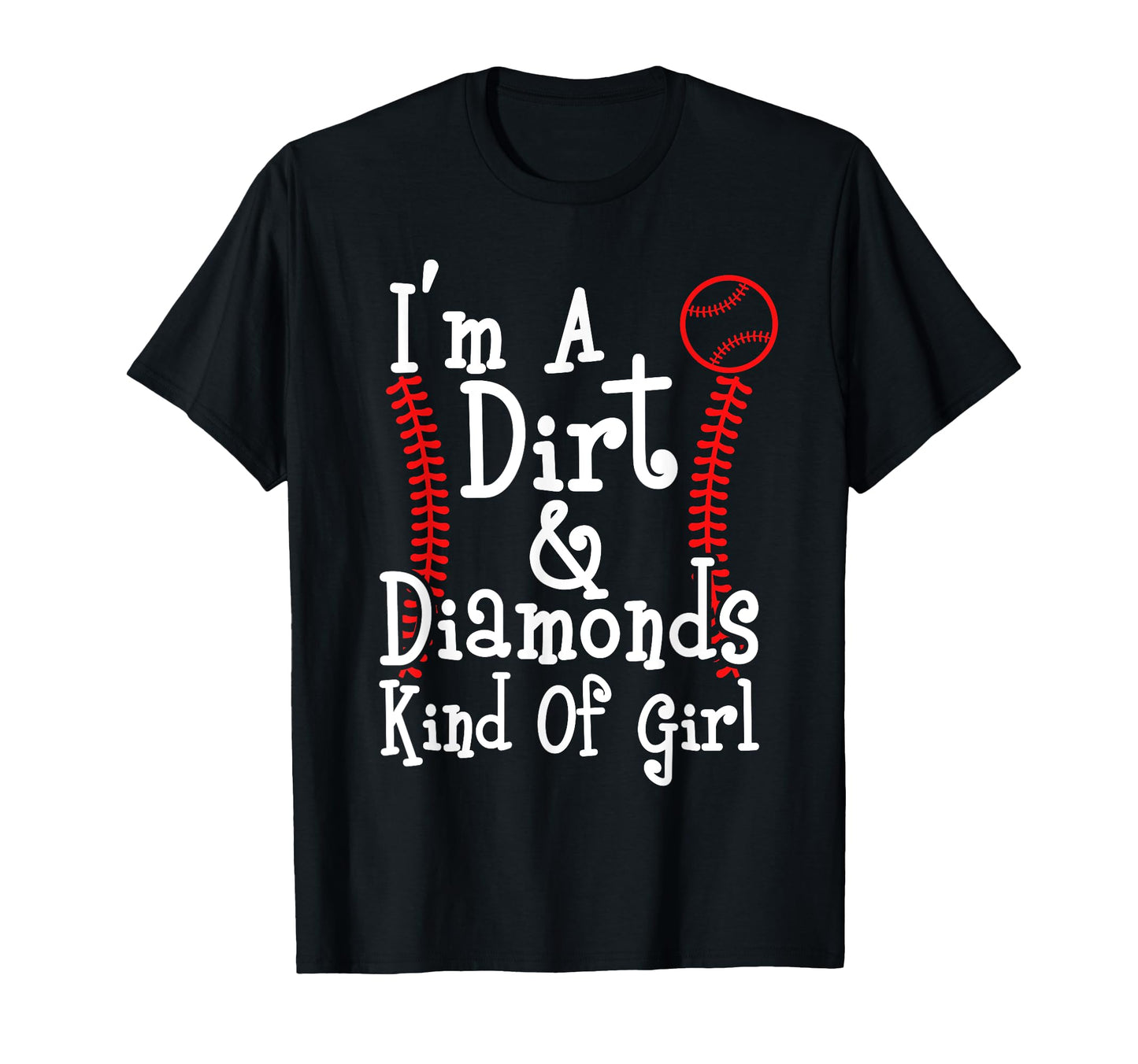Im Dirt And Diamonds Kind Baseball T-Shirt - Custom Art Print Unisex - T-Shirt, Sweatshirt, Hoodie