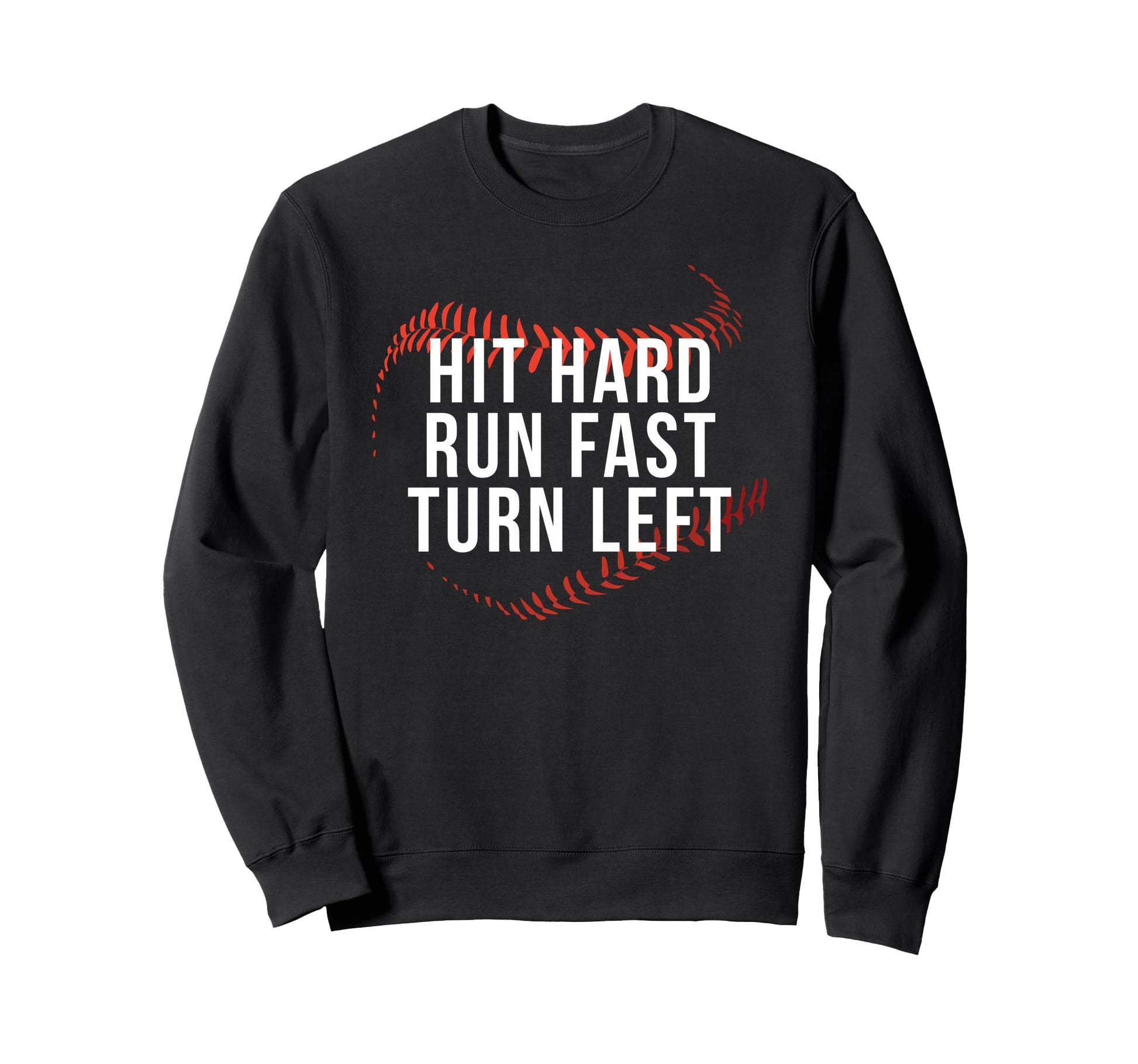 Hit Hard Run Fast Turn Left Funny Sweatshirt - Graphic Print for Adults - T-Shirt, Sweatshirt, Hoodie