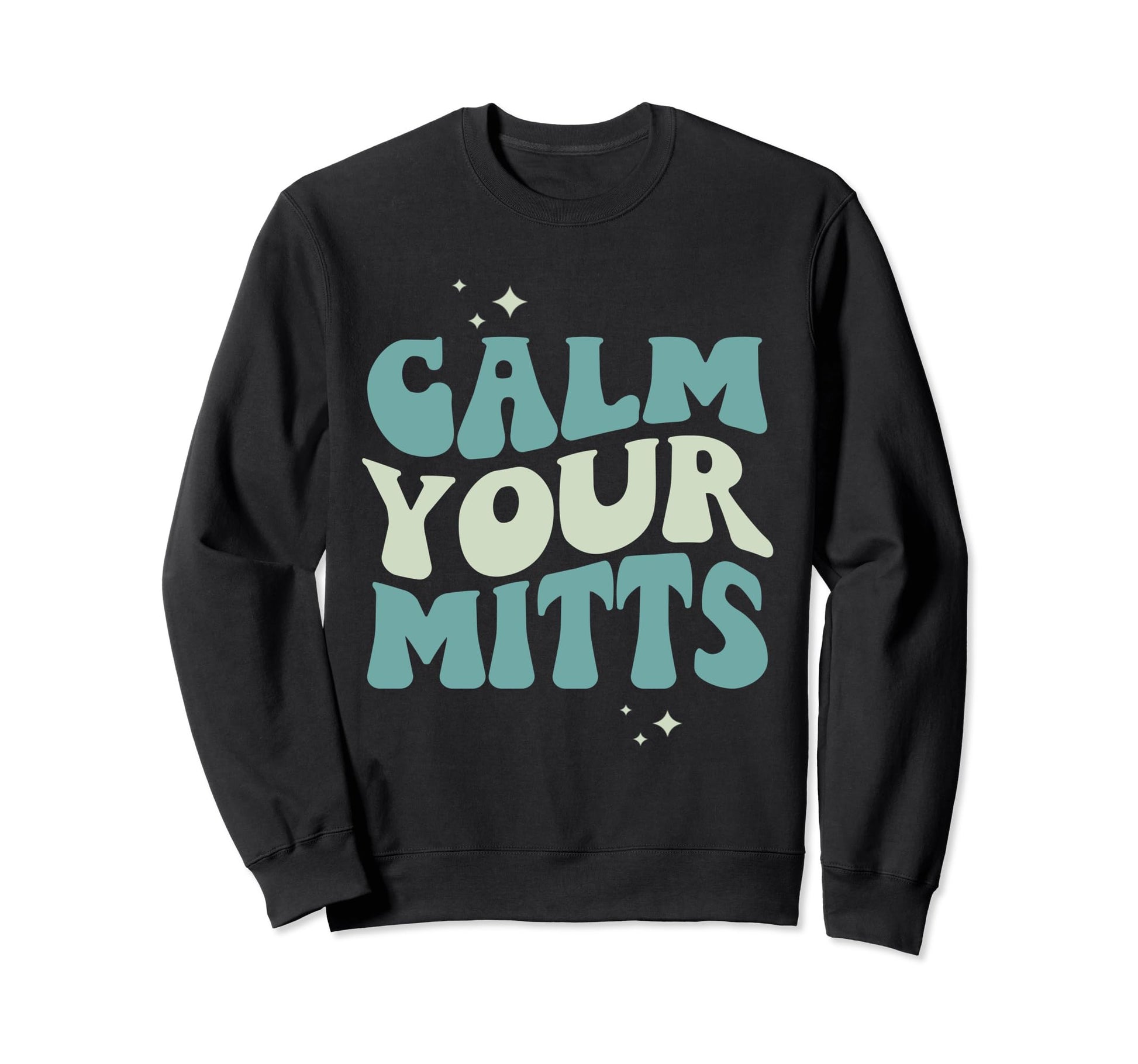 Calm Your Mitts Groovy Funny Sweatshirt - Casual Everyday Wear for Adults - T-Shirt, Sweatshirt, Hoodie