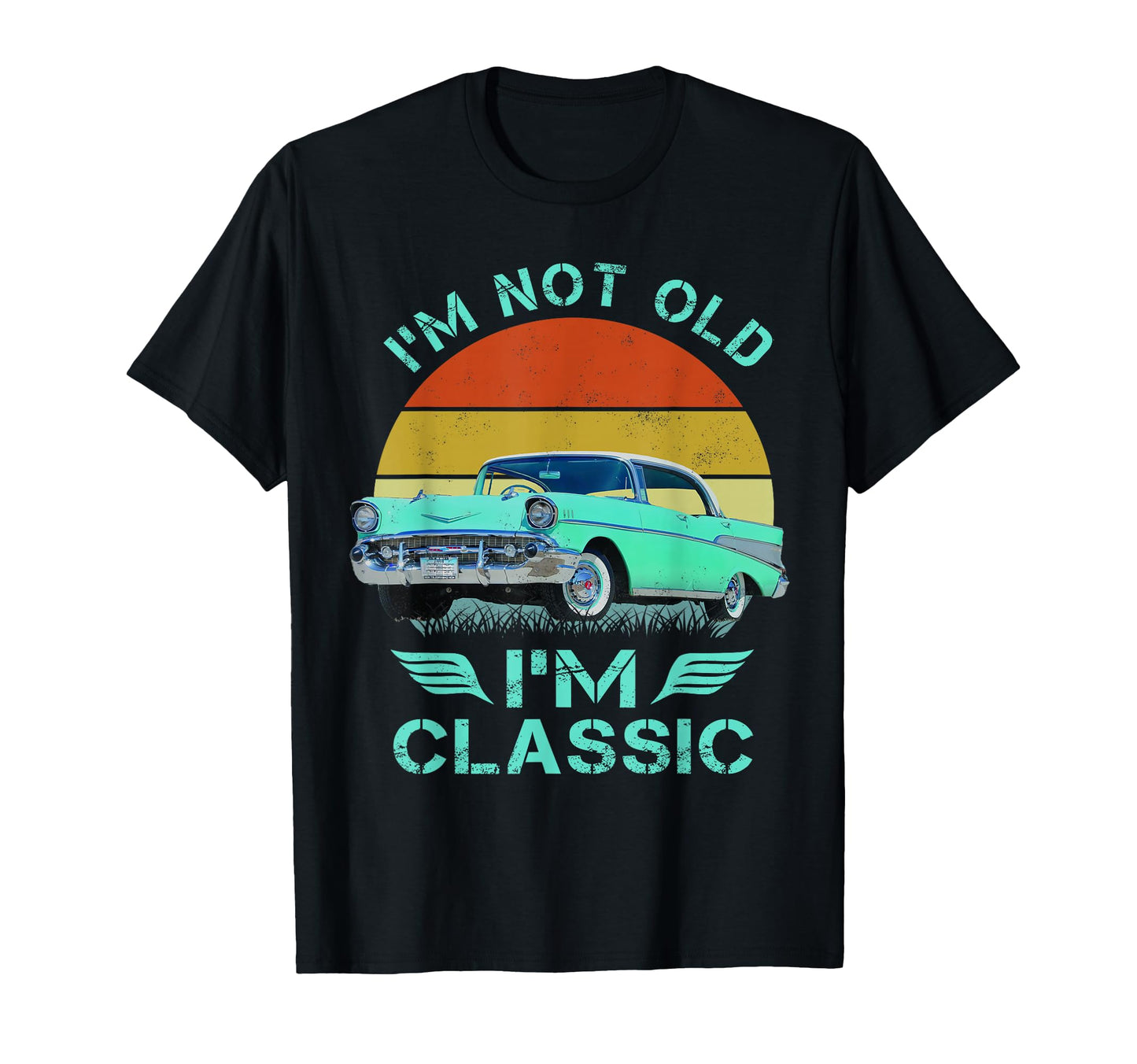 1957 Bel Air Im Not Old Im Car 50S T-Shirt - Unique Graphic Men Women - T-Shirt, Sweatshirt, Hoodie