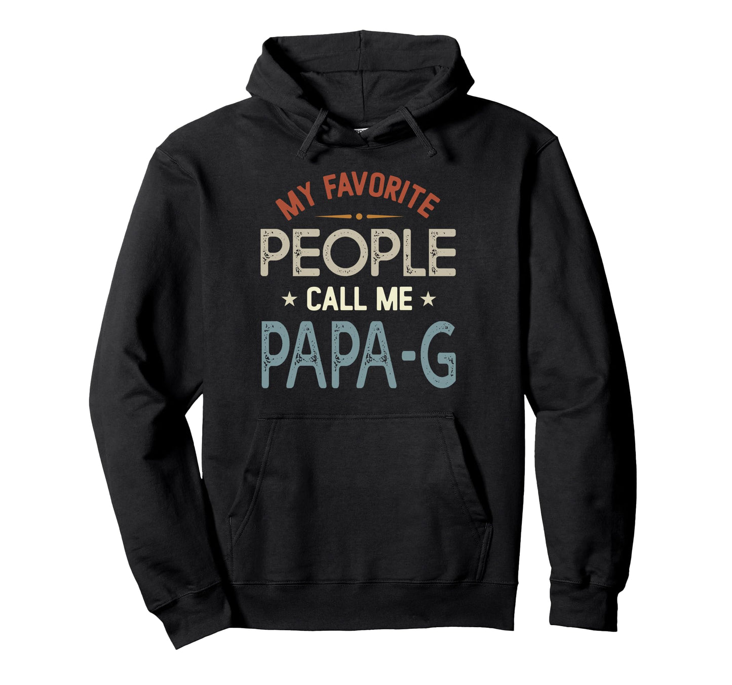 My Favorite People Call Me Papa G Fathers Day Hoodie - Graphic Print Unisex - T-Shirt, Sweatshirt, Hoodie