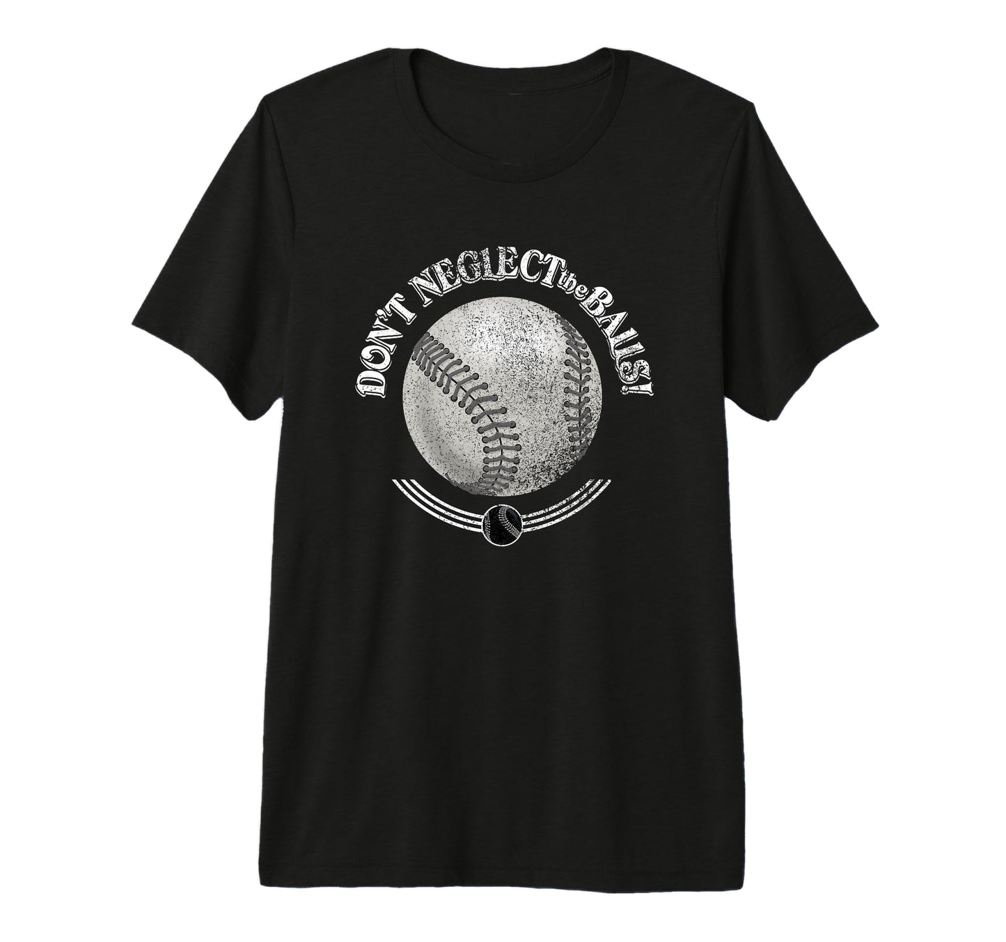 Dont Neglect Balls Grunge Baseball T-Shirt - Novelty Apparel for Adults - T-Shirt, Sweatshirt, Hoodie