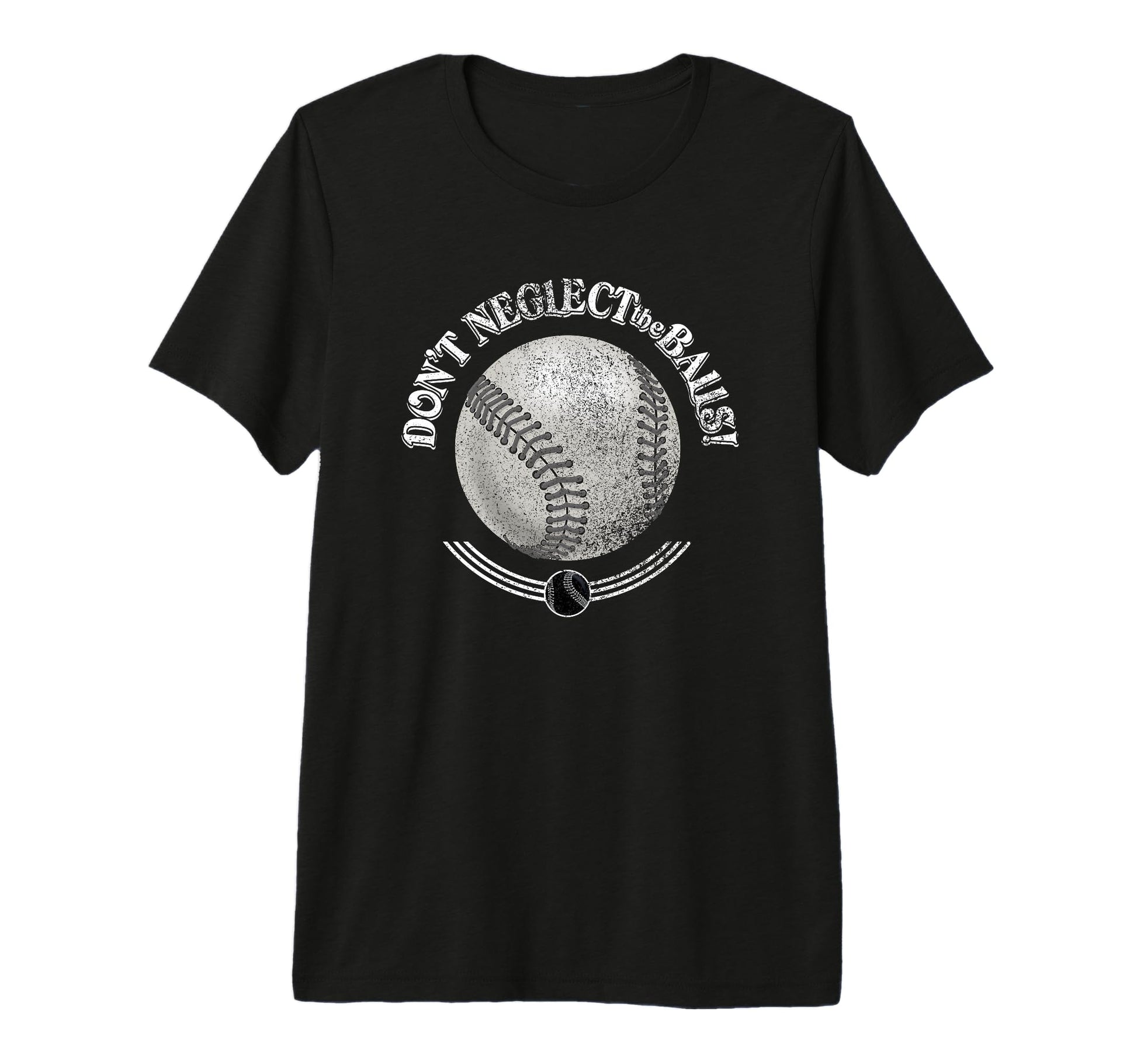 Dont Neglect Balls Grunge Baseball T-Shirt - Novelty Apparel for Adults - T-Shirt, Sweatshirt, Hoodie