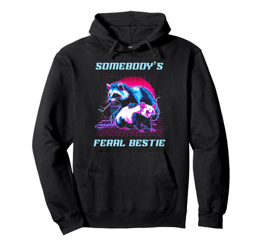 80S Synthwave Somenbodys Feral Bestie Hoodie - Unique Graphic Unisex - T-Shirt, Sweatshirt, Hoodie
