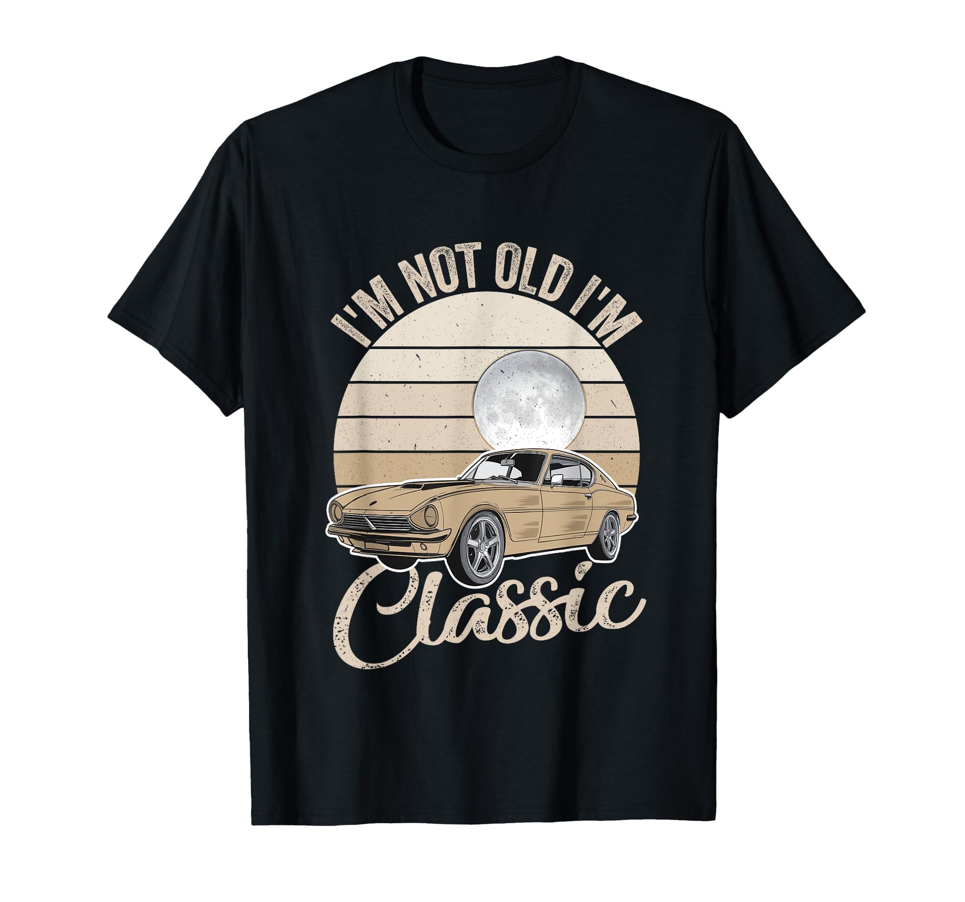 Im Not Old Im Fathers Day Car Dad T-Shirt - Novelty Apparel Unisex - T-Shirt, Sweatshirt, Hoodie