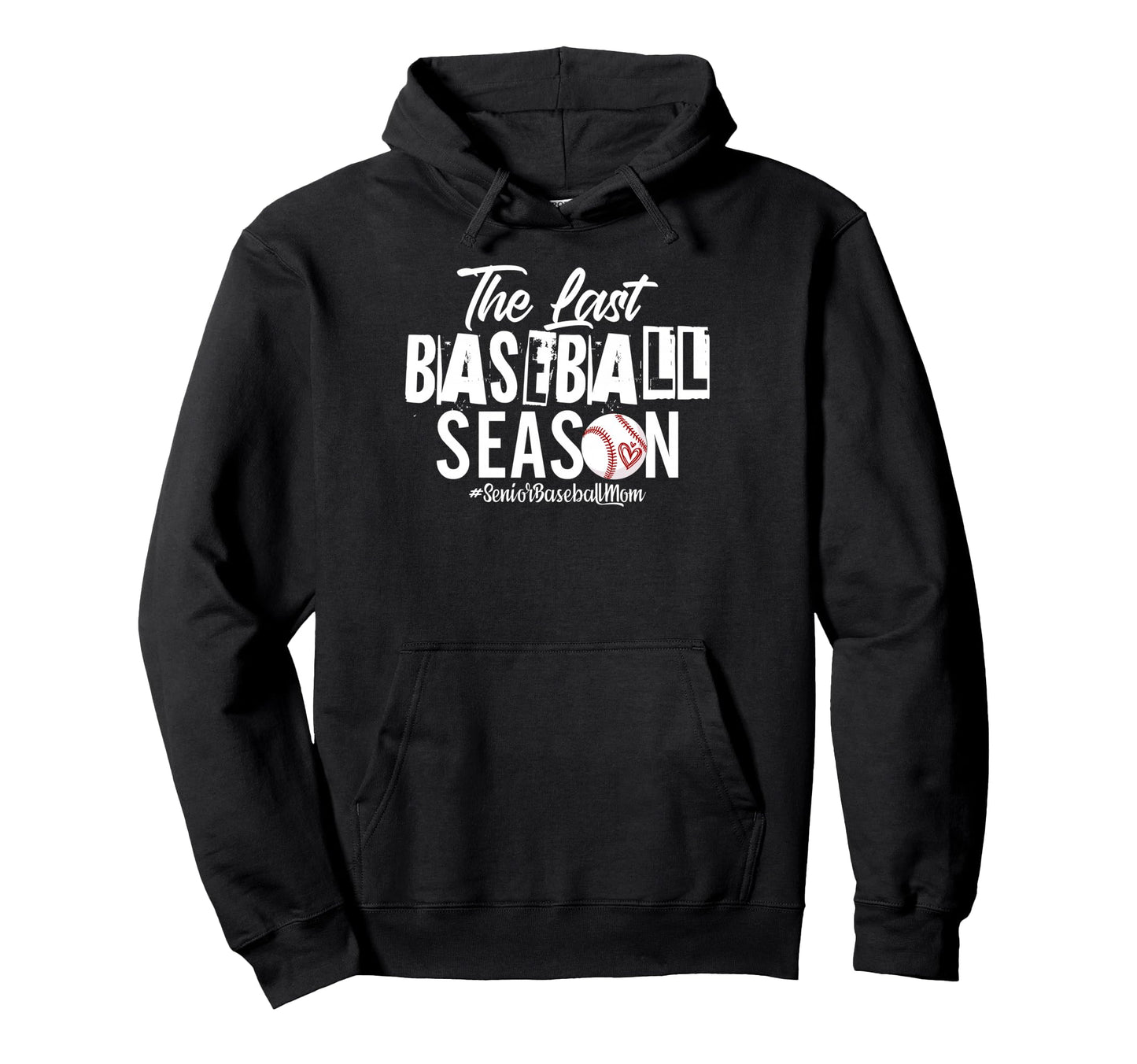 Last Baseball Season Senior Baseball Mom Hoodie - Graphic Print Men Women - T-Shirt, Sweatshirt, Hoodie