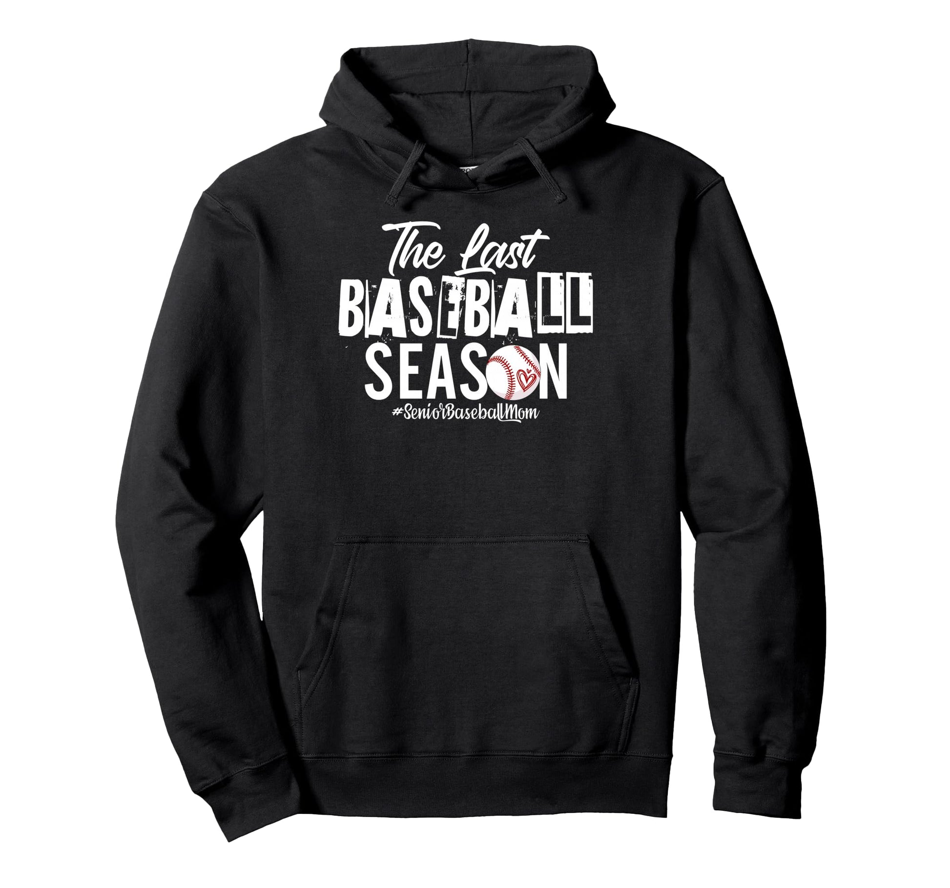 Last Baseball Season Senior Baseball Mom Hoodie - Graphic Print Men Women - T-Shirt, Sweatshirt, Hoodie