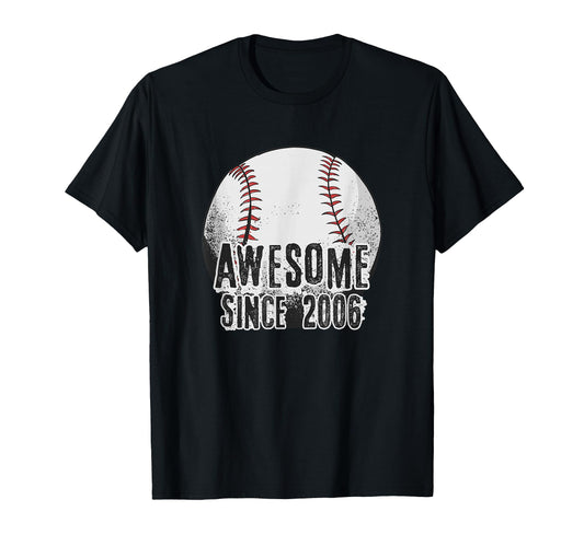Awesome Since 2006 18 Years Baseball T-Shirt - Casual Everyday Wear Unisex - T-Shirt, Sweatshirt, Hoodie