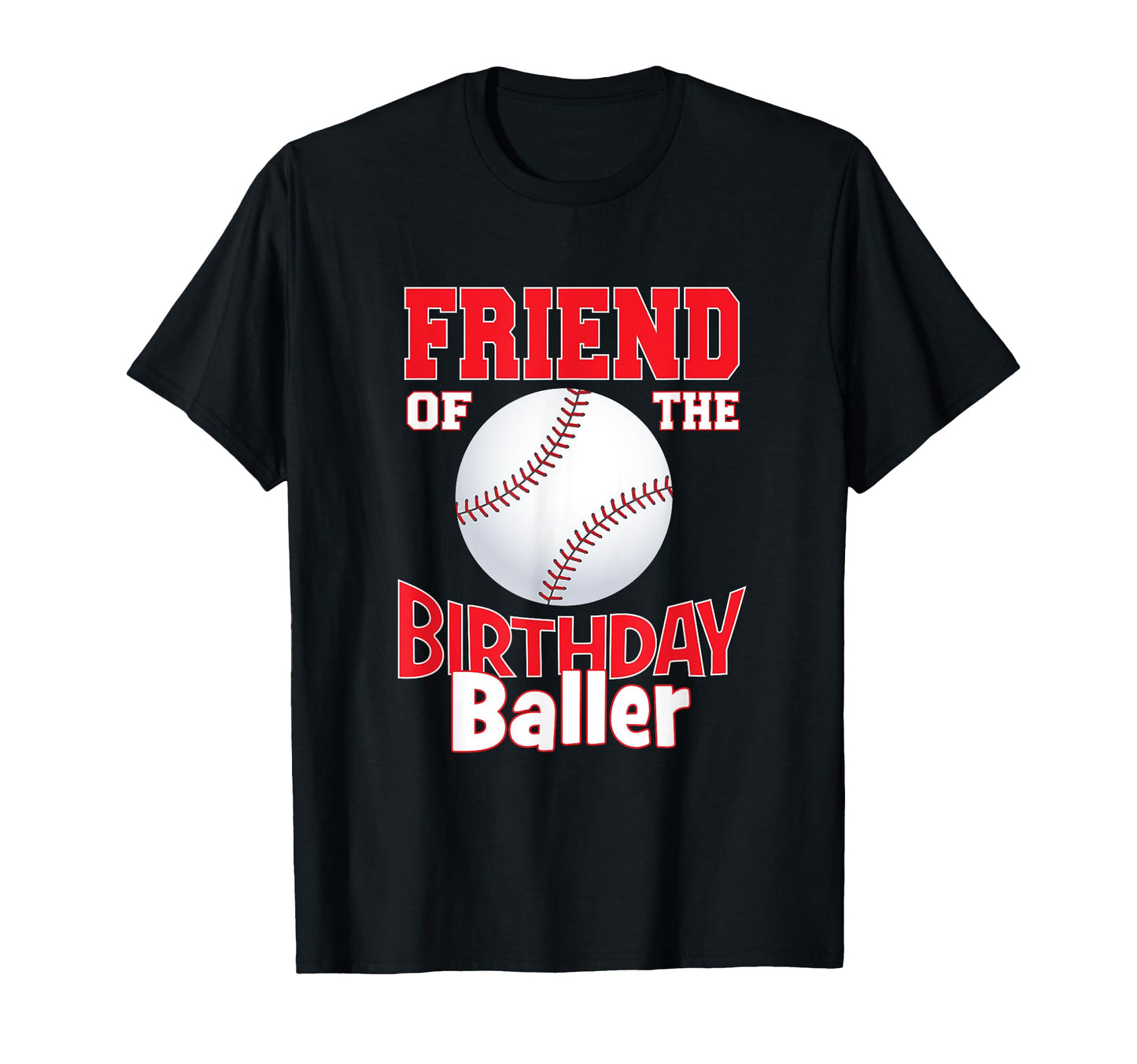 Friend Birthday Baller Baseball T-Shirt - Casual Everyday Wear for Adults - T-Shirt, Sweatshirt, Hoodie
