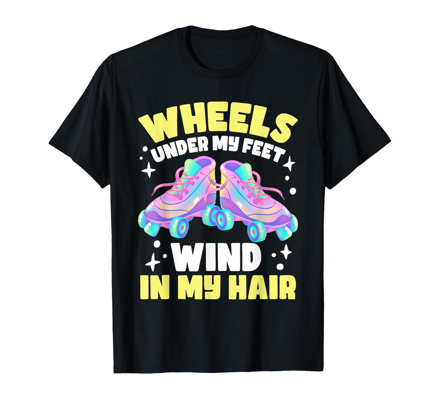 Roller Skating Wheels Under My Feet T-Shirt - Custom Art Print Unisex - T-Shirt, Sweatshirt, Hoodie