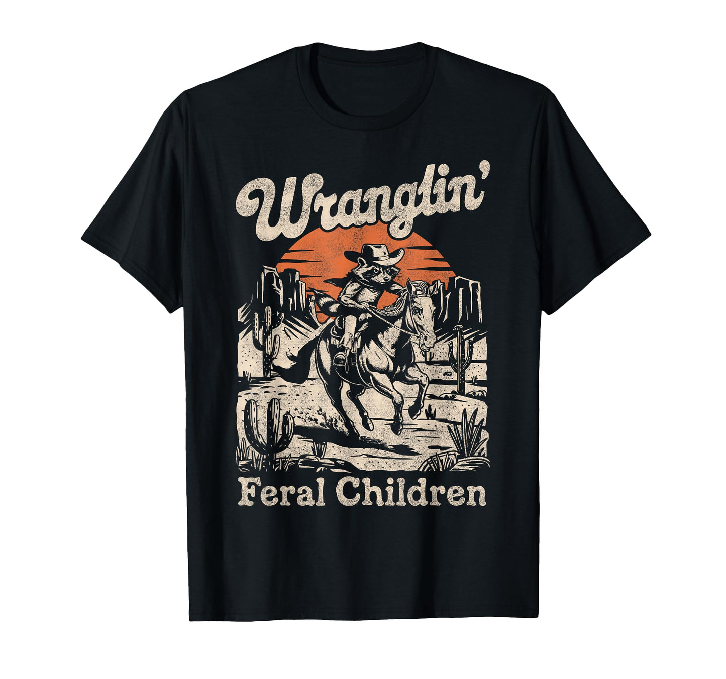 Wranglin Feral Children Cowboy Raccoon T-Shirt - Graphic Print Men Women - T-Shirt, Sweatshirt, Hoodie