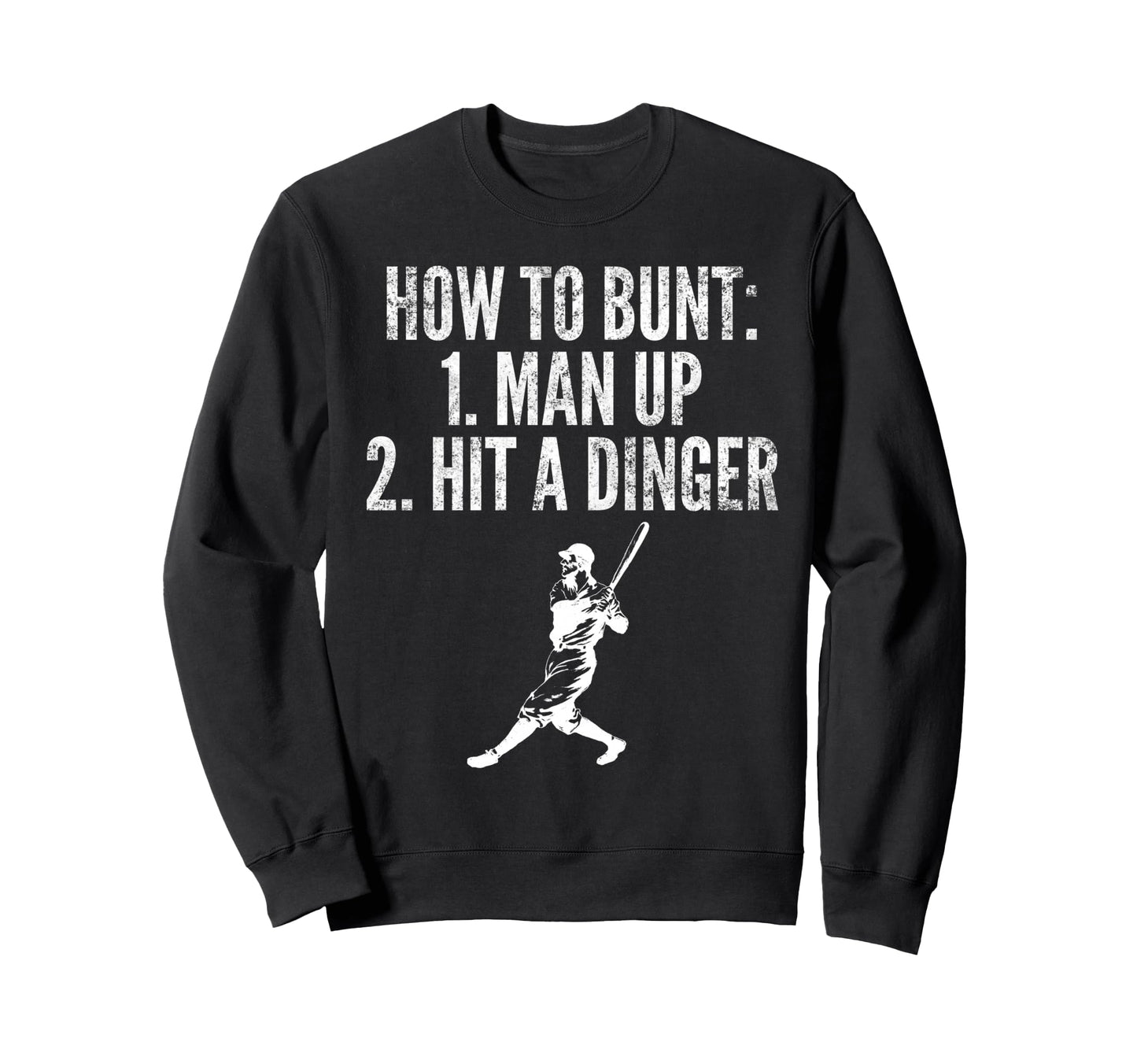 How To Bunt Hit Dinger Funny Sweatshirt - Custom Art Print Men Women - T-Shirt, Sweatshirt, Hoodie