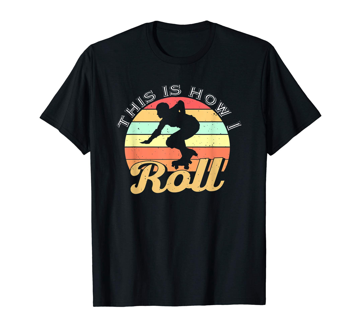 This Is How I Roll Skater Gift Roller T-Shirt - Minimalist Print Men Women - T-Shirt, Sweatshirt, Hoodie