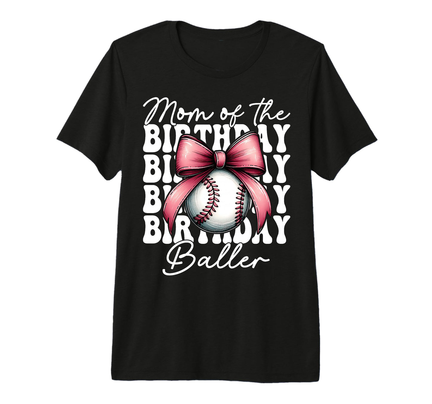 Mom Birthday Baller Baseball Mom T-Shirt - Fun Novelty Design Unisex - T-Shirt, Sweatshirt, Hoodie