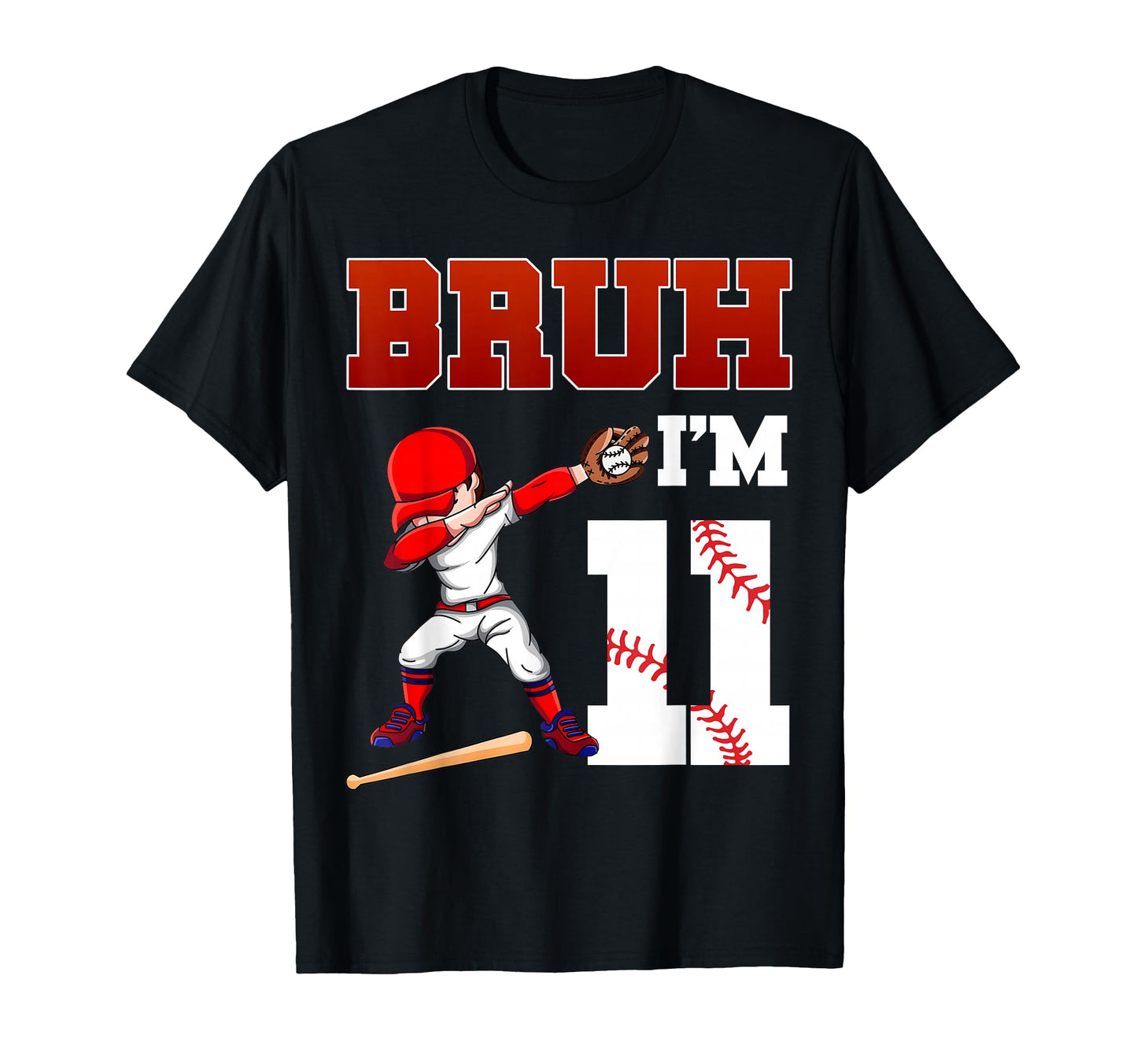 Bruh Im 11 Baseball 11Th Bday Party T-Shirt - Novelty Apparel for Adults - T-Shirt, Sweatshirt, Hoodie