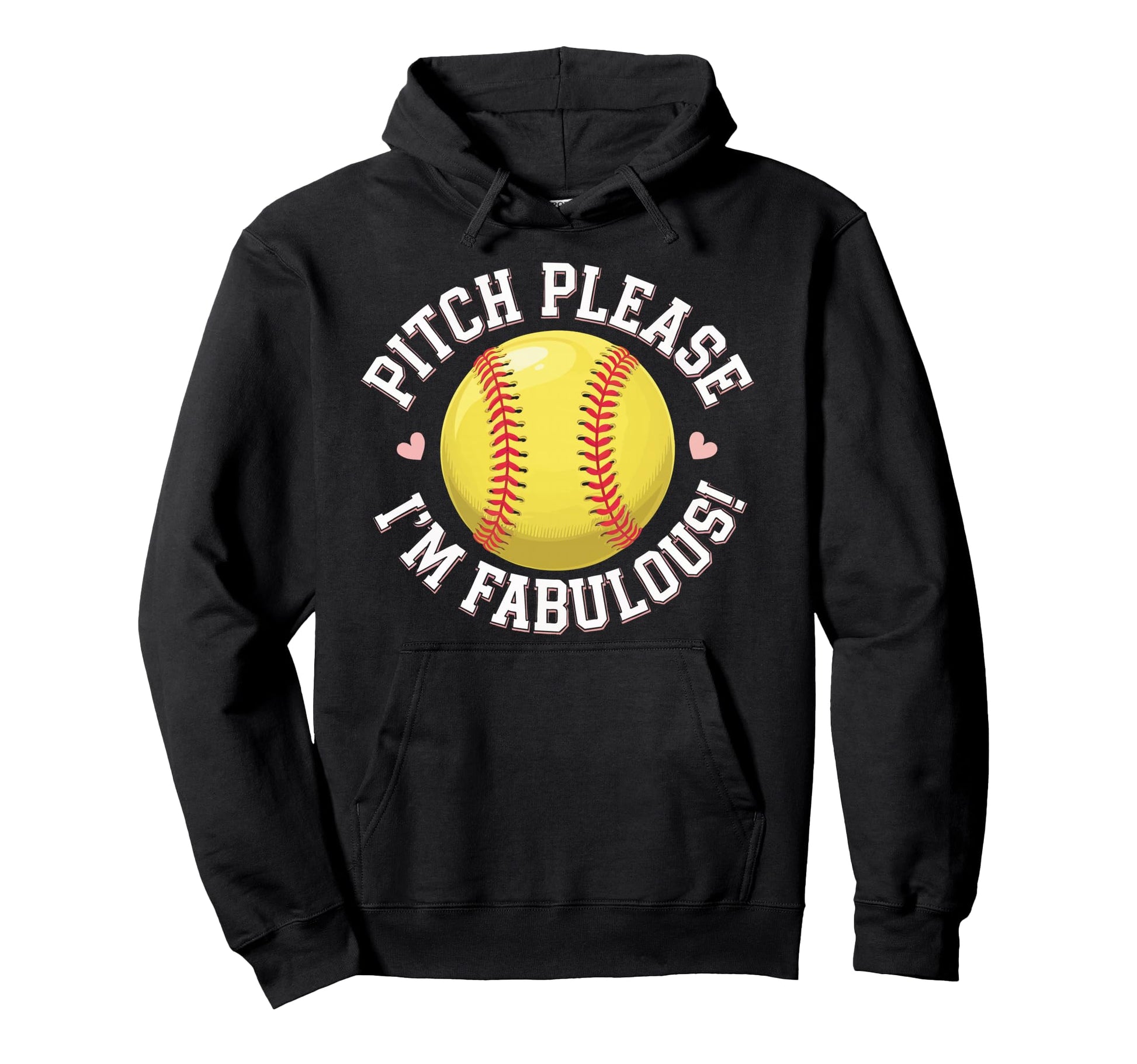 Softball Pitch Please Im Fabulous Hoodie - Novelty Apparel Unisex - T-Shirt, Sweatshirt, Hoodie