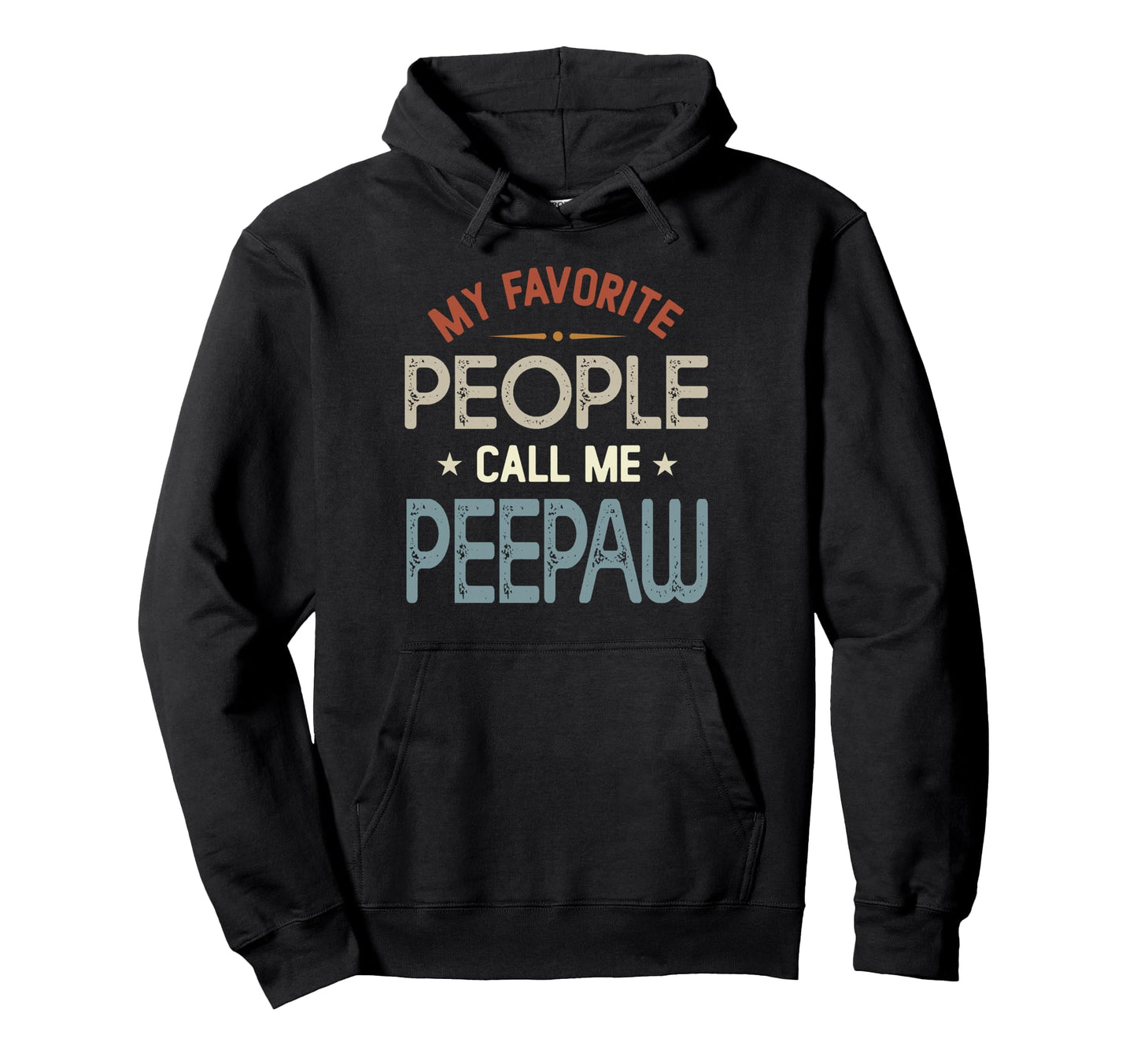 My Favorite People Call Me Peepaw Hoodie - Novelty Apparel Men Women - T-Shirt, Sweatshirt, Hoodie