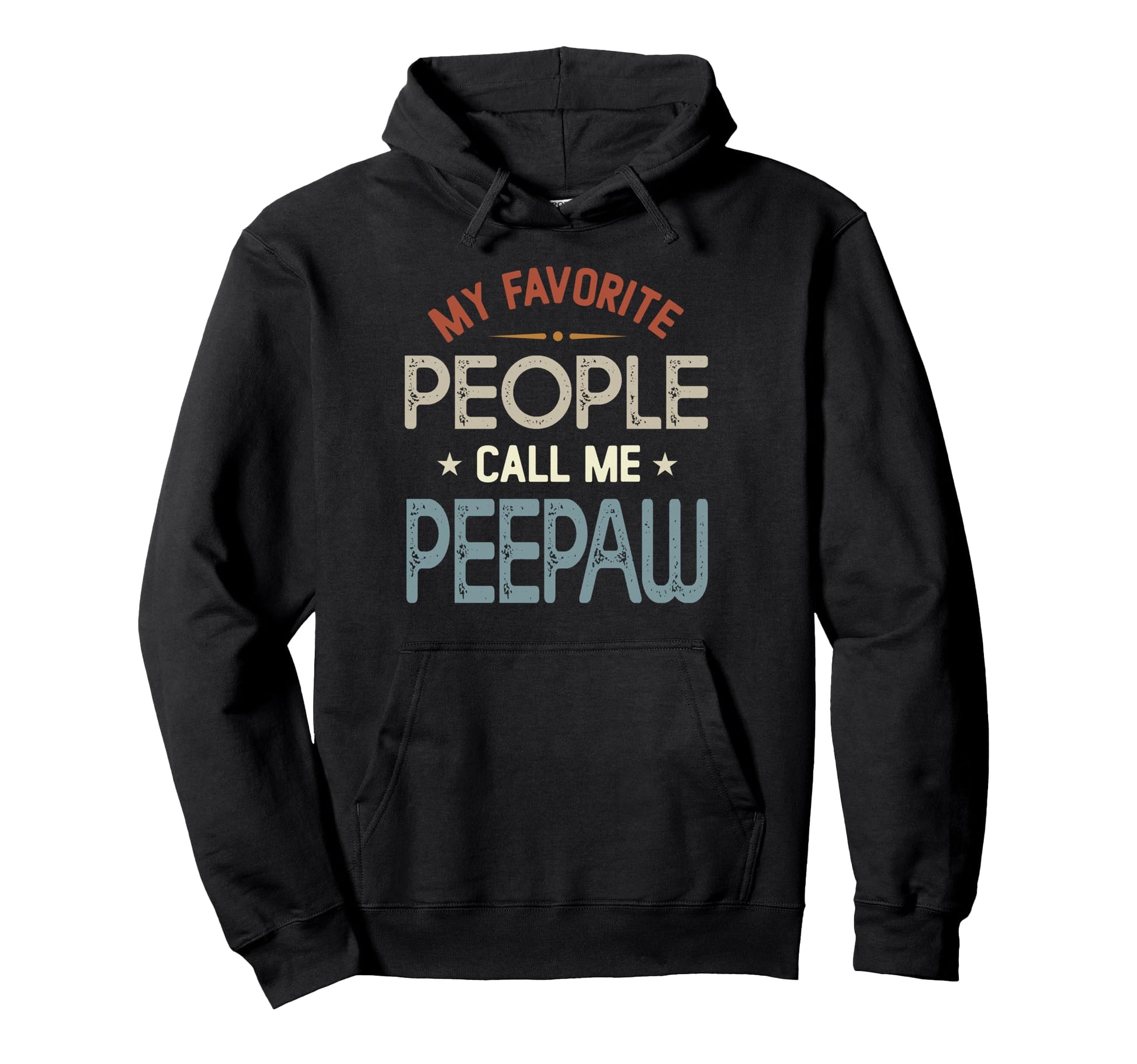 My Favorite People Call Me Peepaw Hoodie - Novelty Apparel Men Women - T-Shirt, Sweatshirt, Hoodie