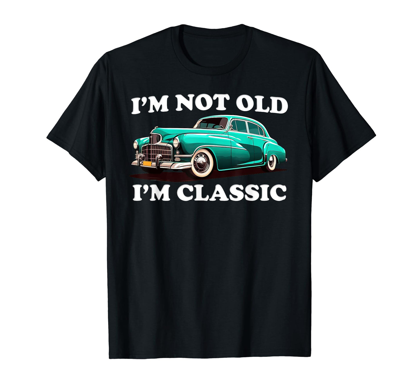 Im Not Old Im Shirts And T-Shirt - Fun Novelty Design Men Women - T-Shirt, Sweatshirt, Hoodie